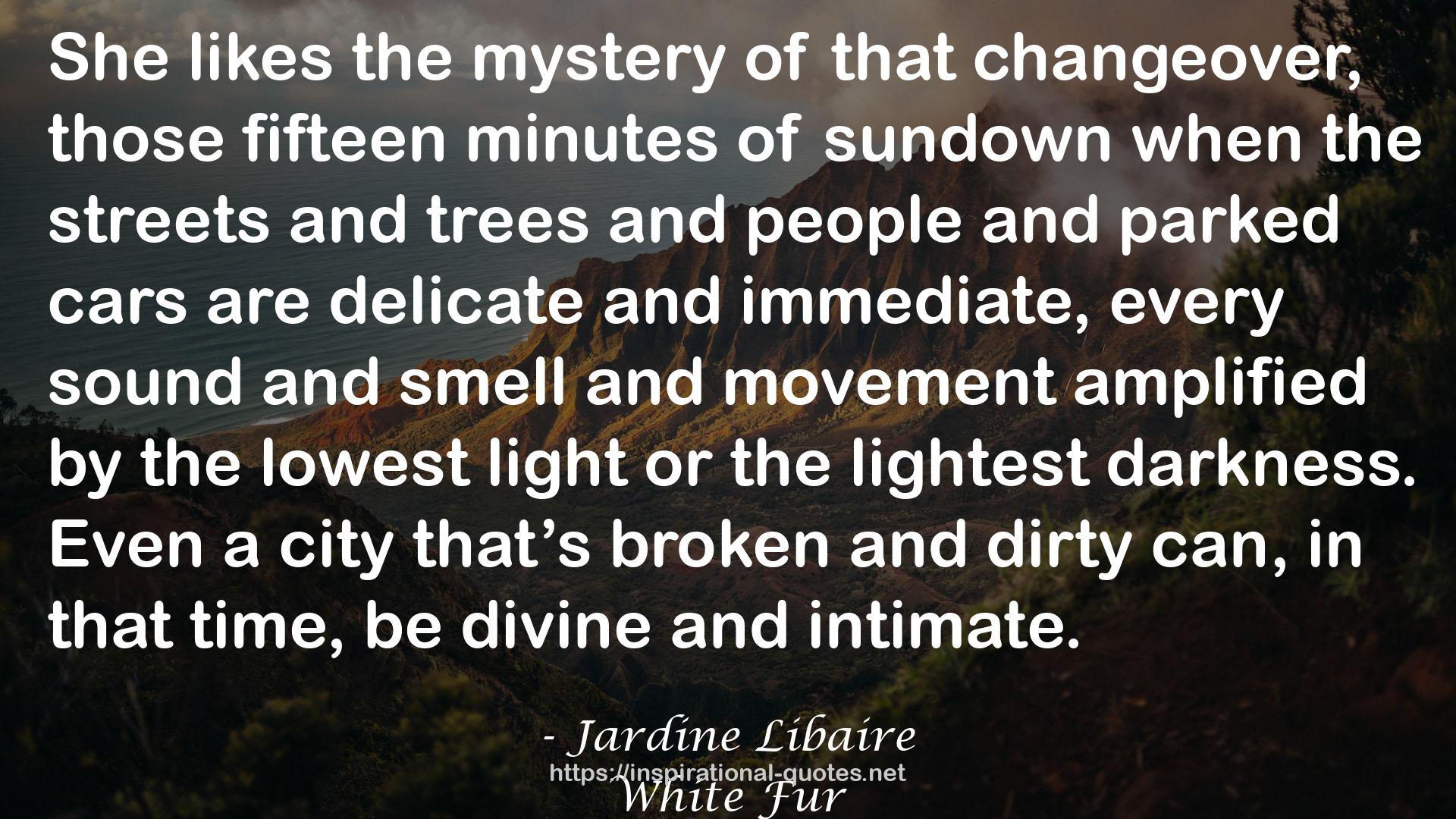 Jardine Libaire QUOTES