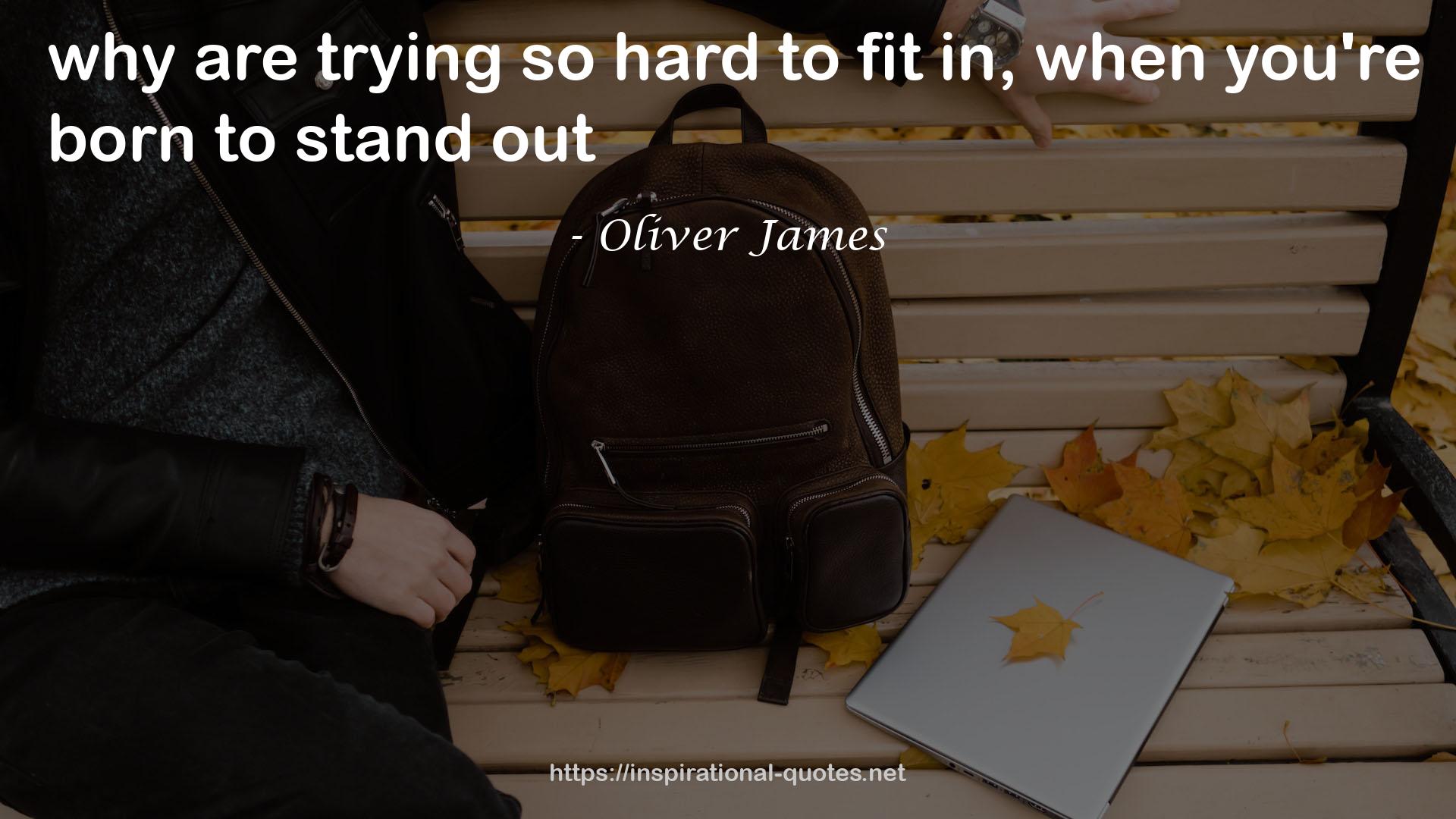 Oliver James QUOTES