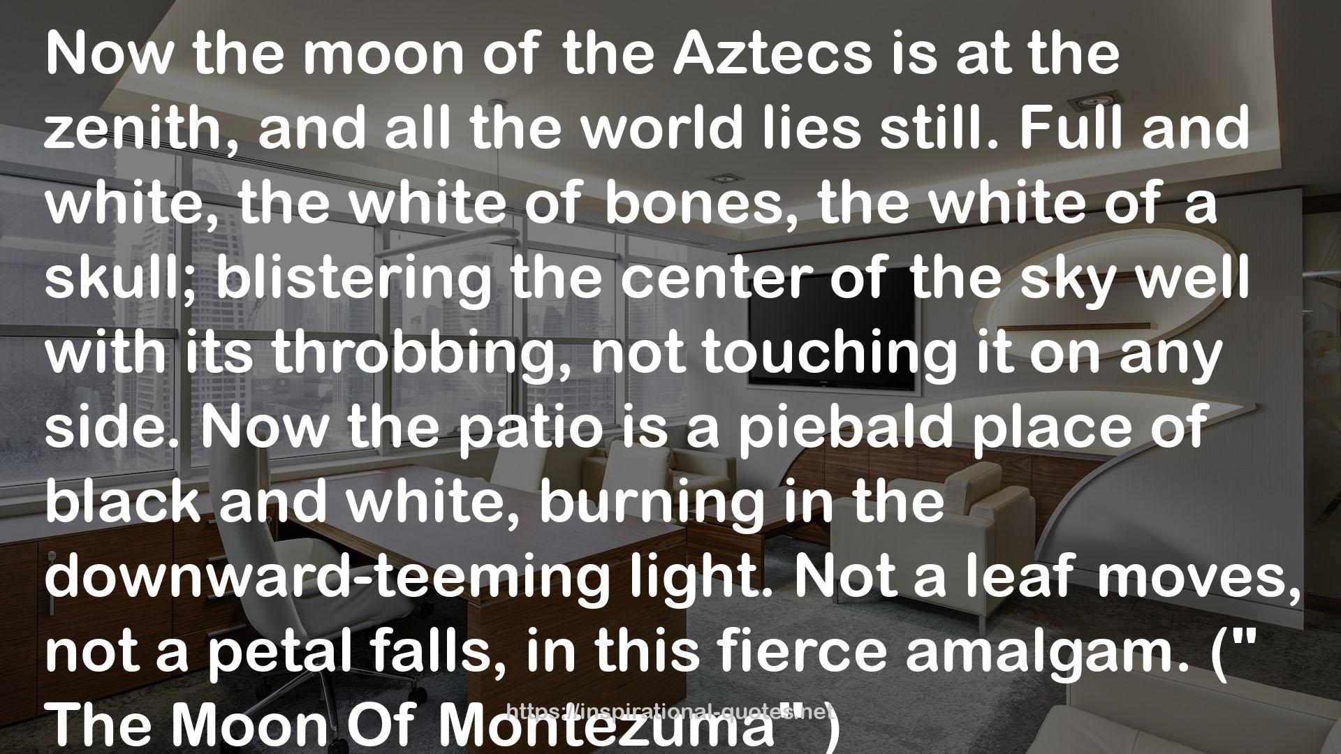 the Aztecs  QUOTES