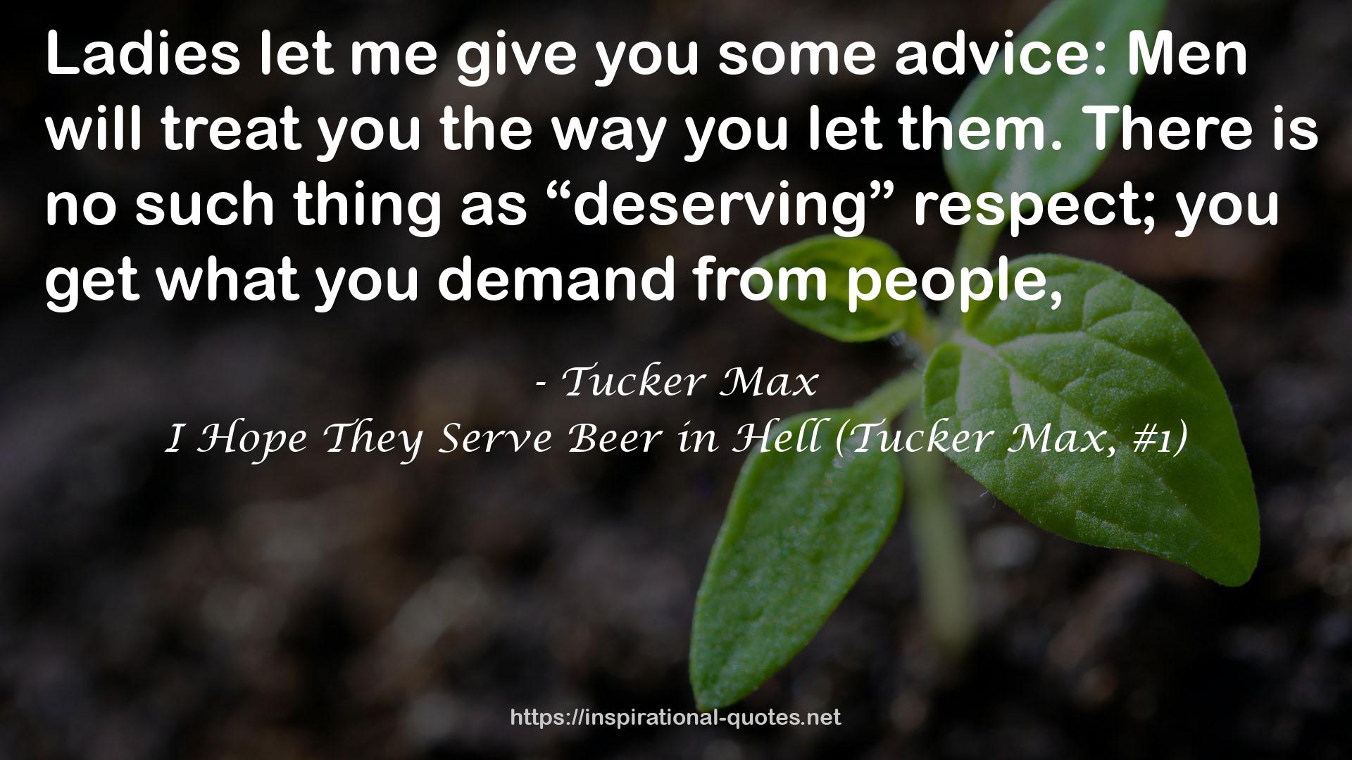 I Hope They Serve Beer in Hell (Tucker Max, #1) QUOTES
