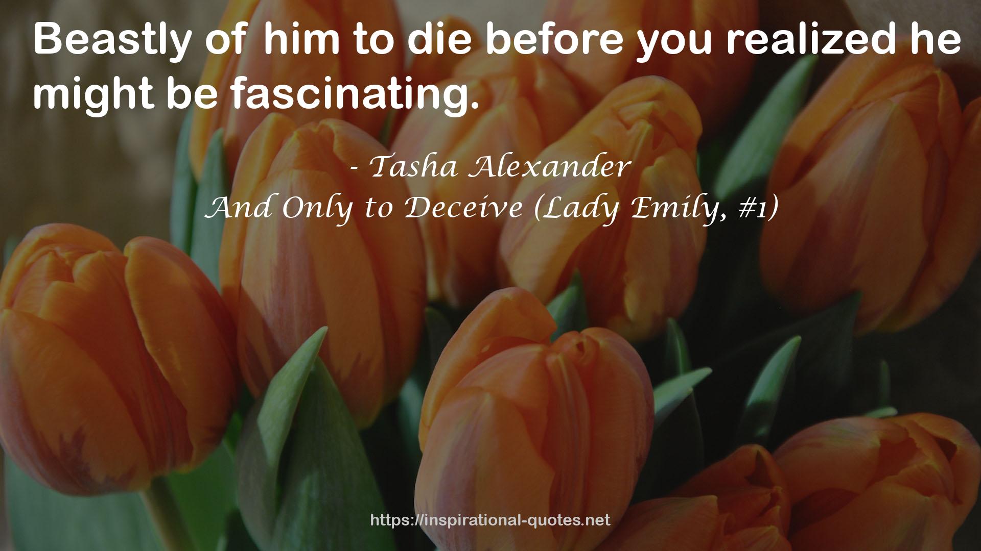 And Only to Deceive (Lady Emily, #1) QUOTES