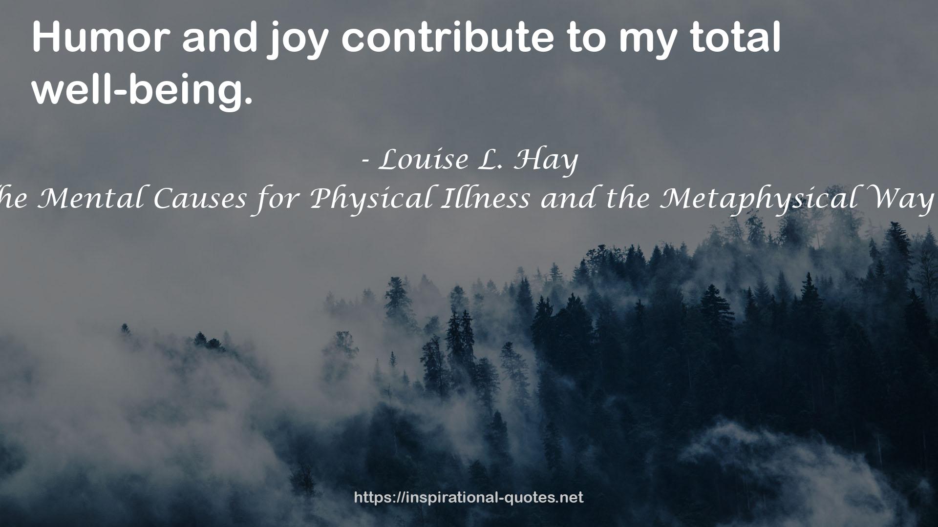 Heal Your Body: The Mental Causes for Physical Illness and the Metaphysical Way to Overcome Them QUOTES