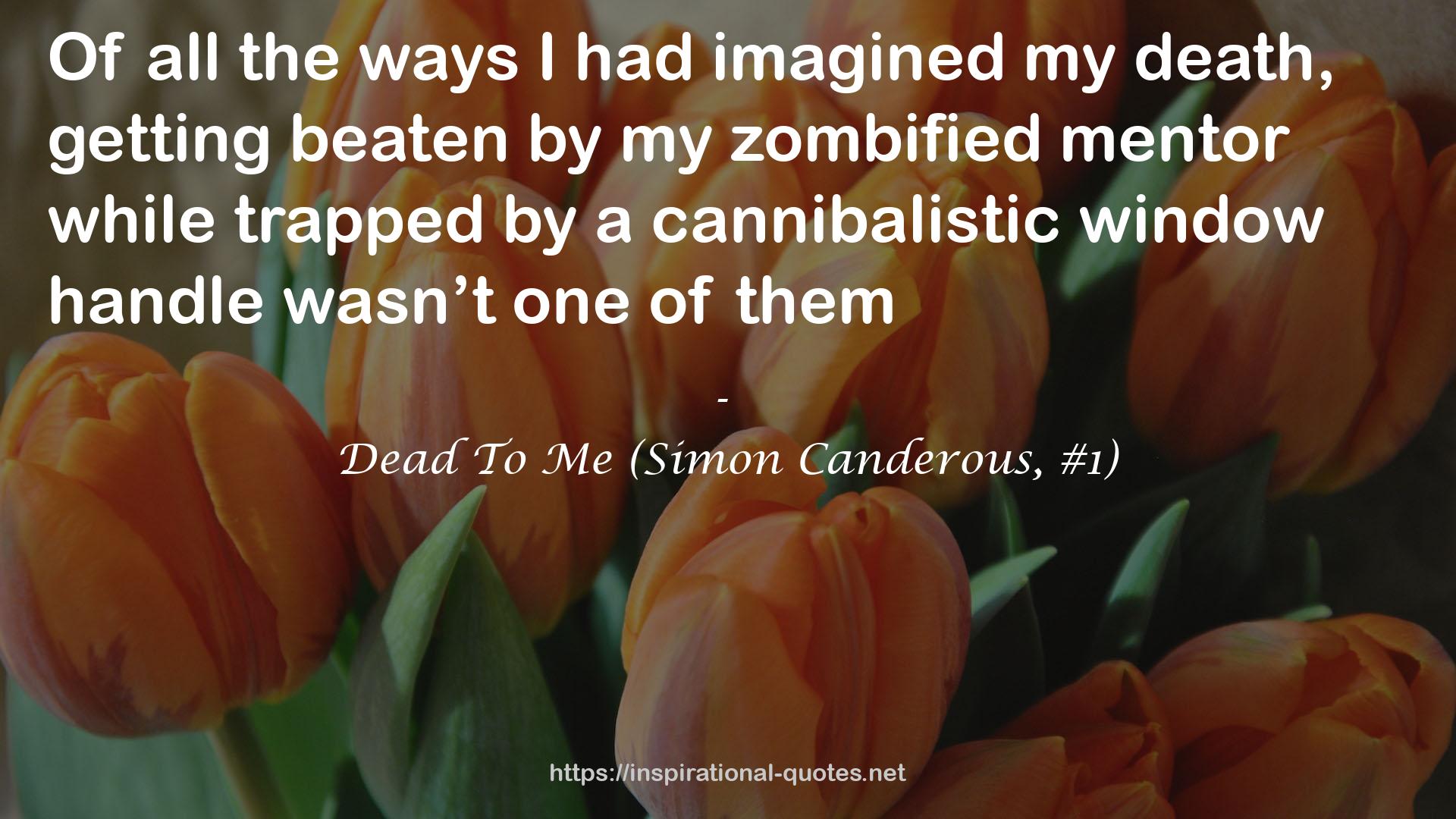 Dead To Me (Simon Canderous, #1) QUOTES