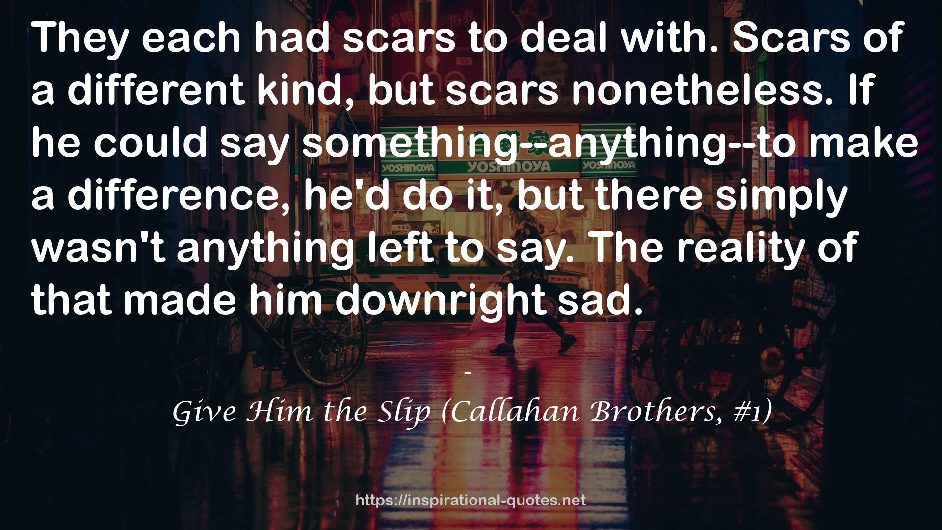 Give Him the Slip (Callahan Brothers, #1) QUOTES