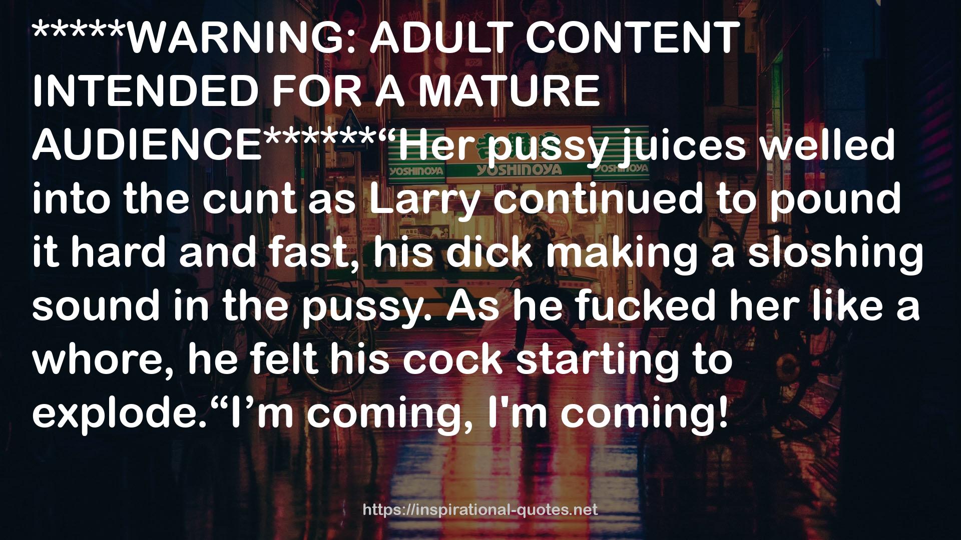 A MATURE AUDIENCE******“Her pussy juices  QUOTES