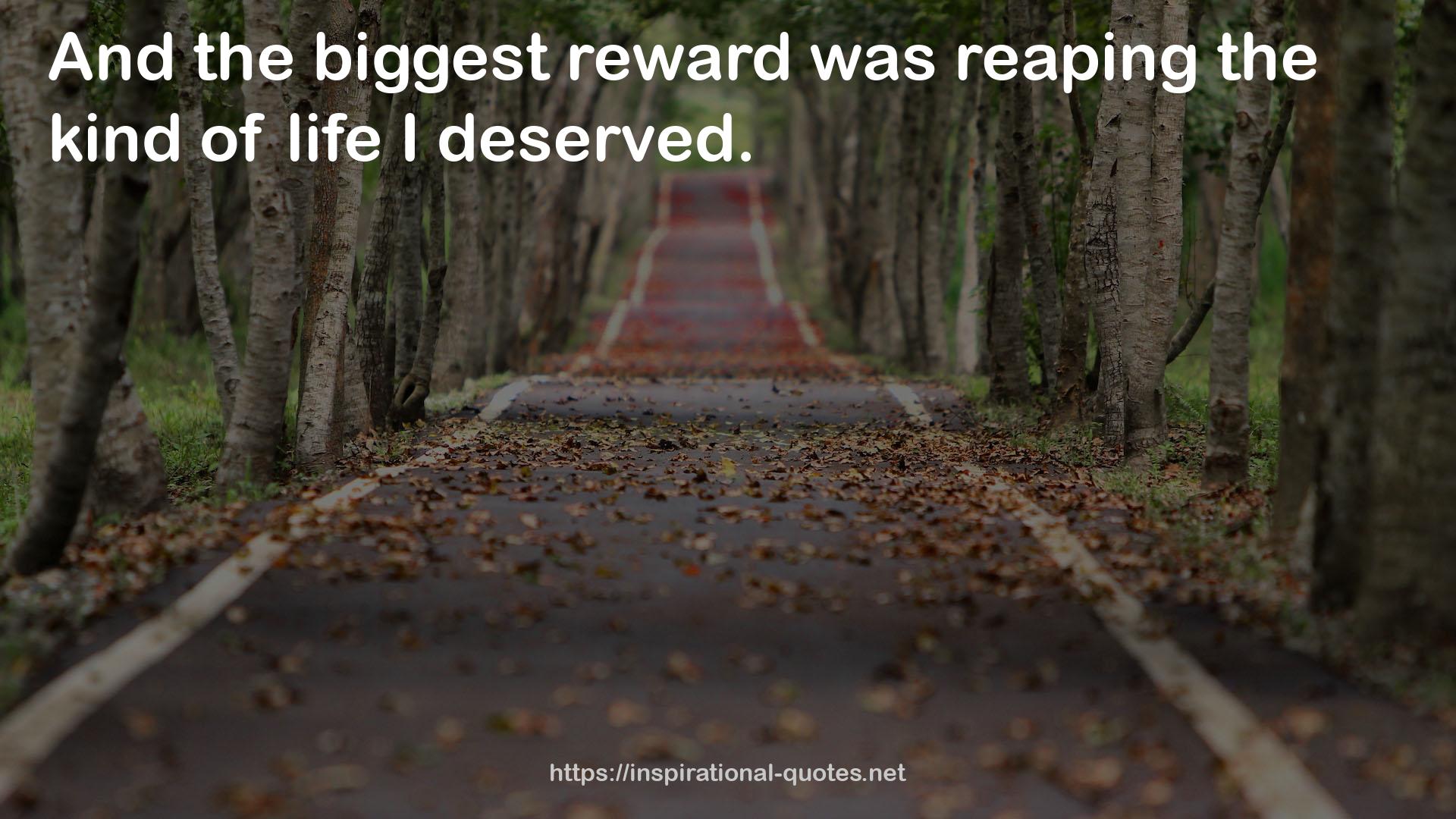 the biggest reward  QUOTES