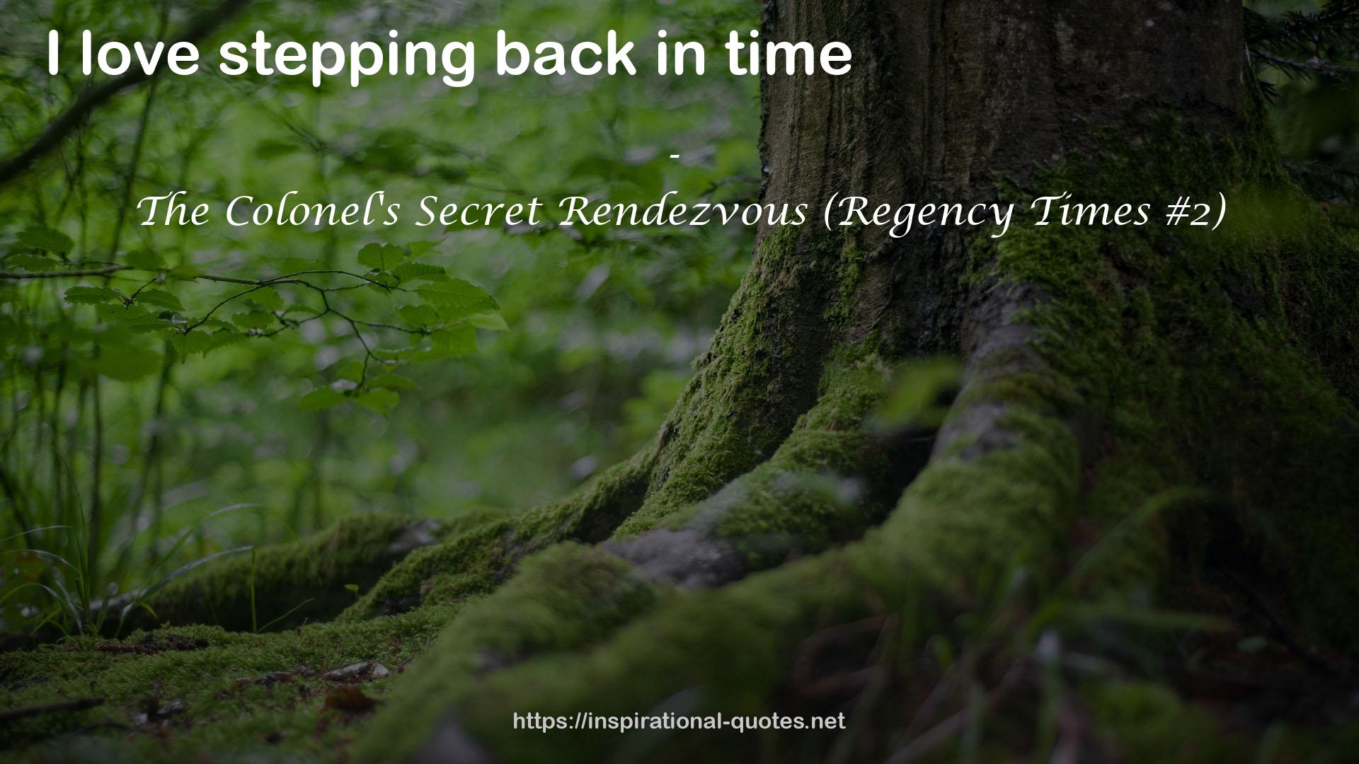 The Colonel's Secret Rendezvous (Regency Times #2) QUOTES