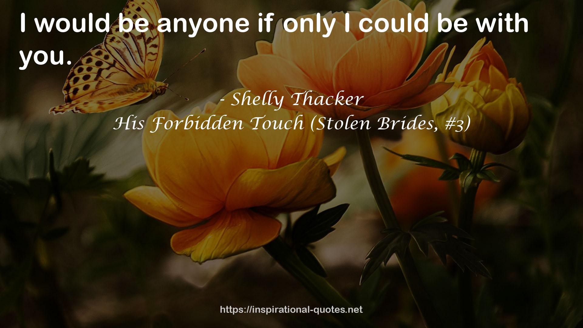 His Forbidden Touch (Stolen Brides, #3) QUOTES