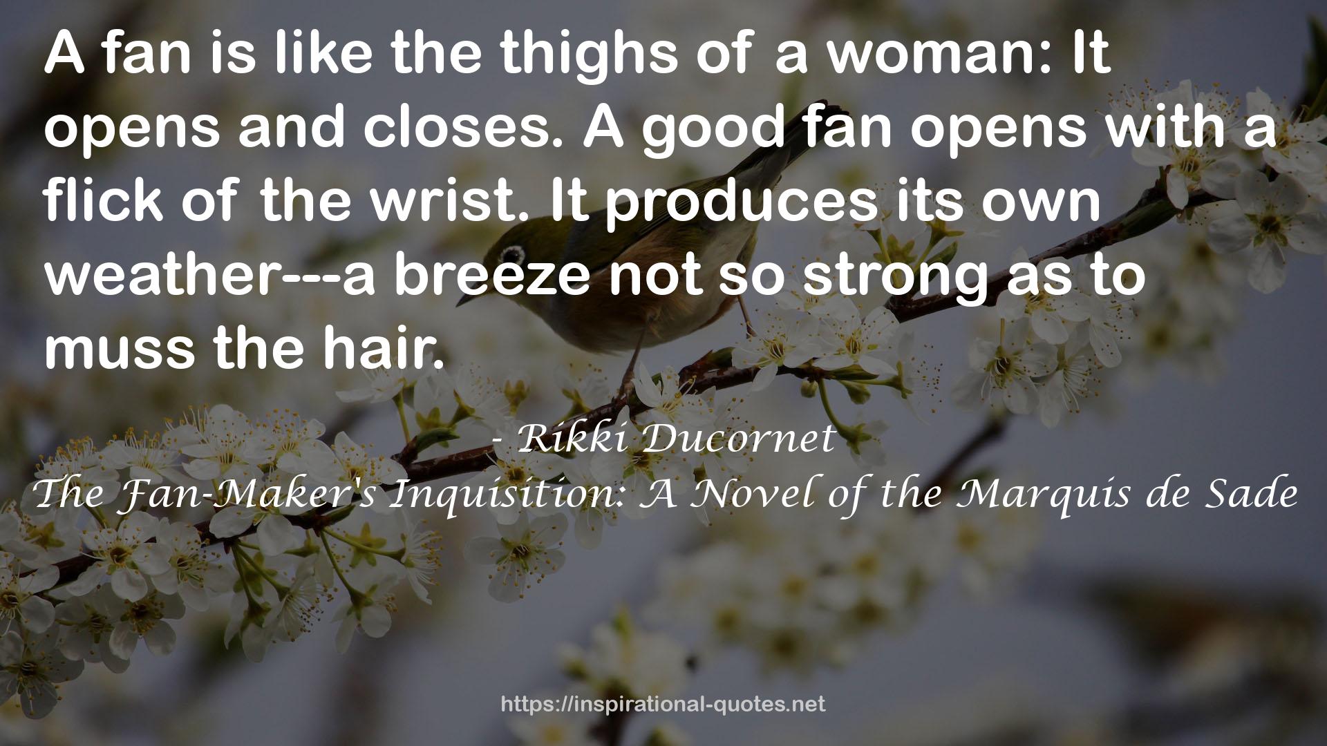 The Fan-Maker's Inquisition: A Novel of the Marquis de Sade QUOTES