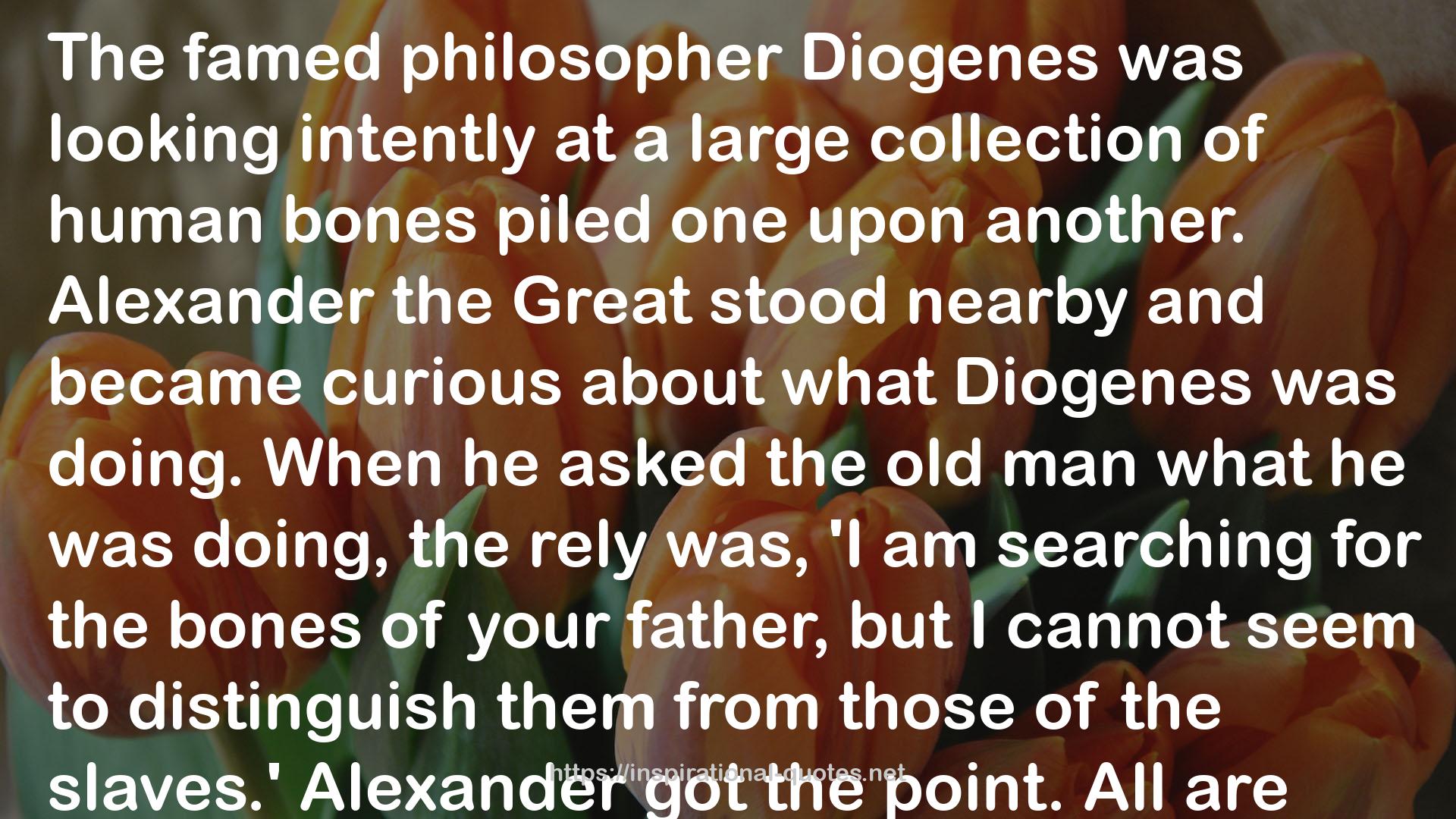 Alexander the Great  QUOTES