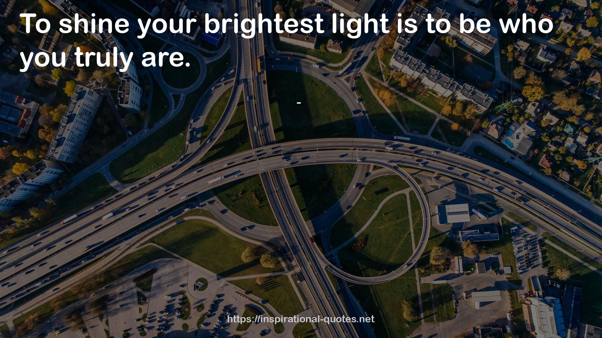 your brightest light  QUOTES
