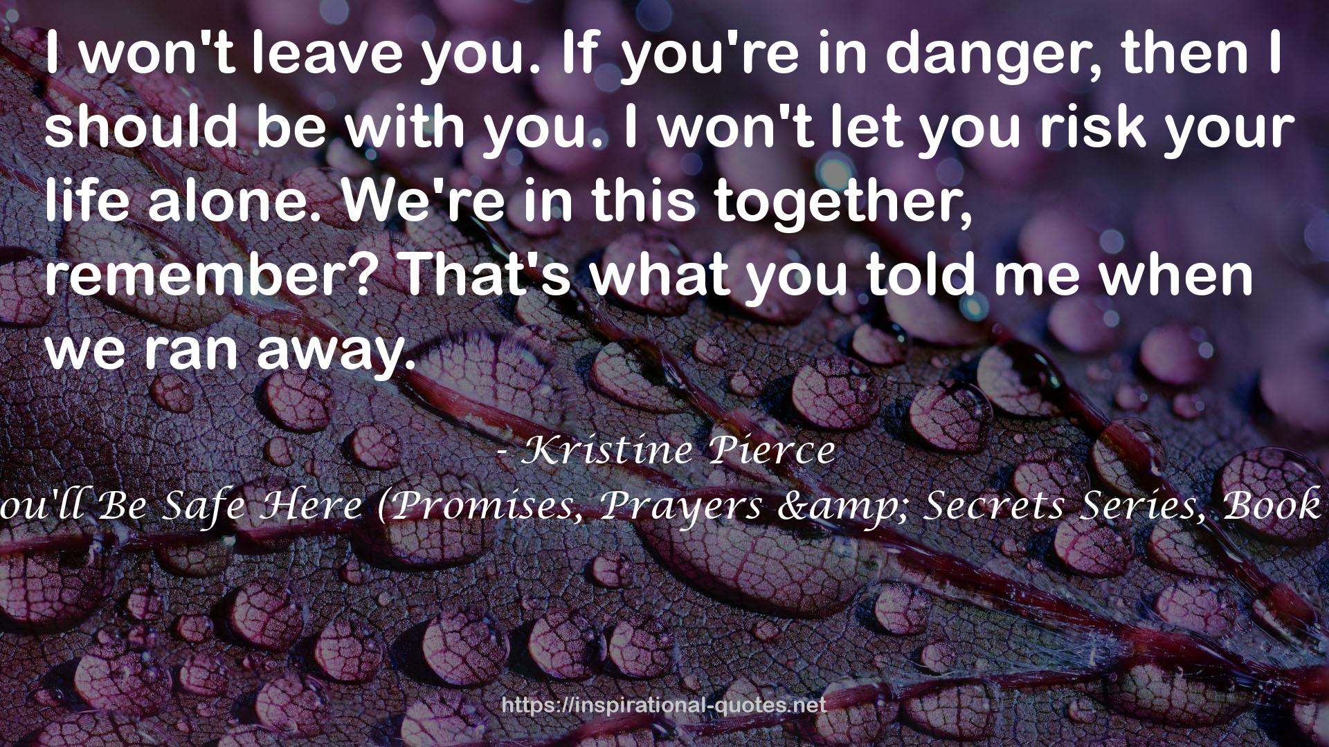 You'll Be Safe Here (Promises, Prayers & Secrets Series, Book 1) QUOTES