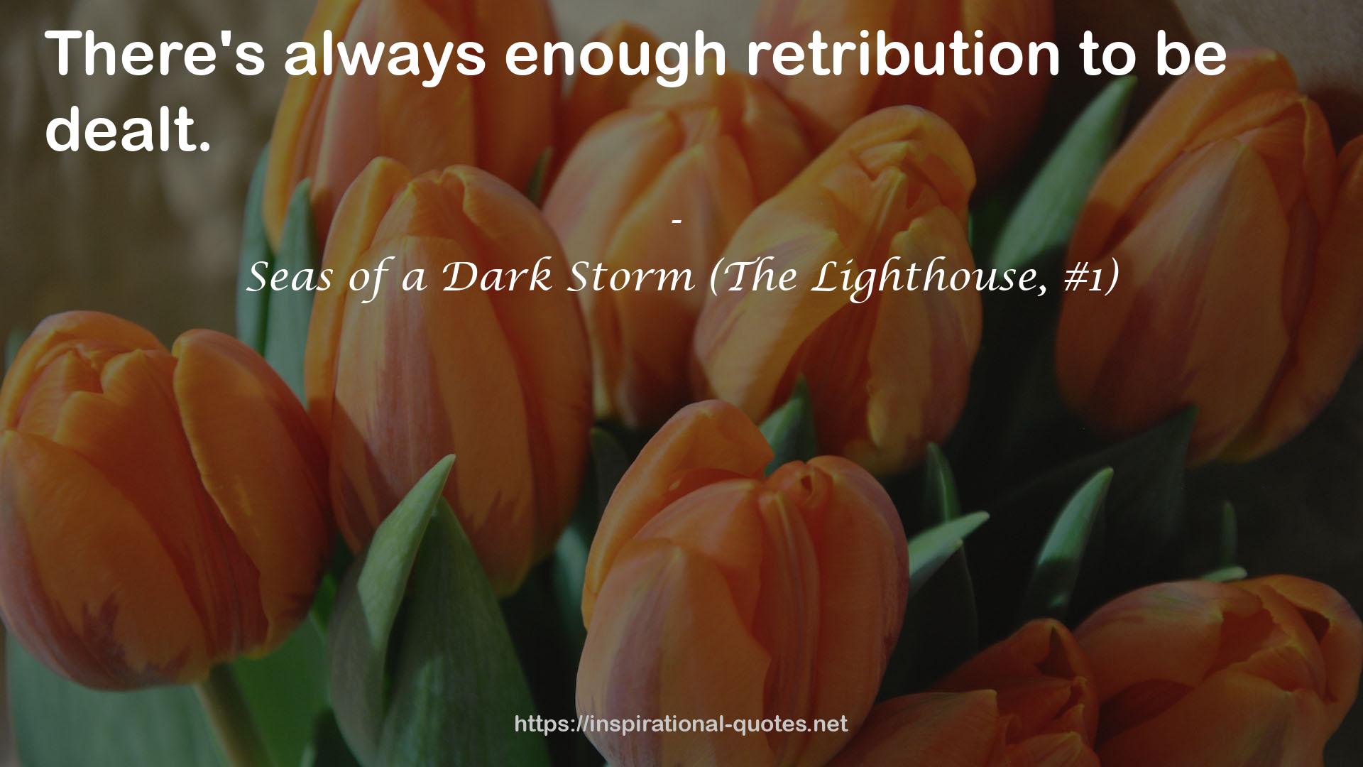 Seas of a Dark Storm (The Lighthouse, #1) QUOTES