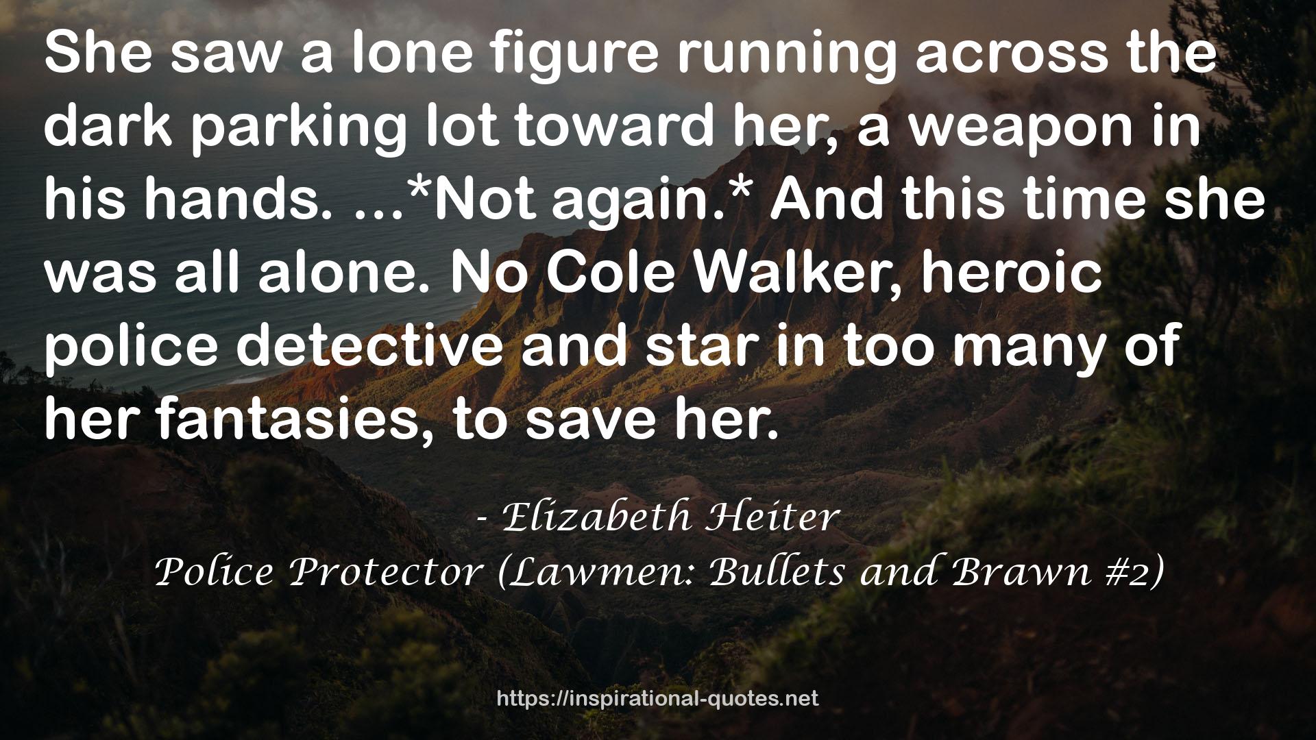 Police Protector (Lawmen: Bullets and Brawn #2) QUOTES