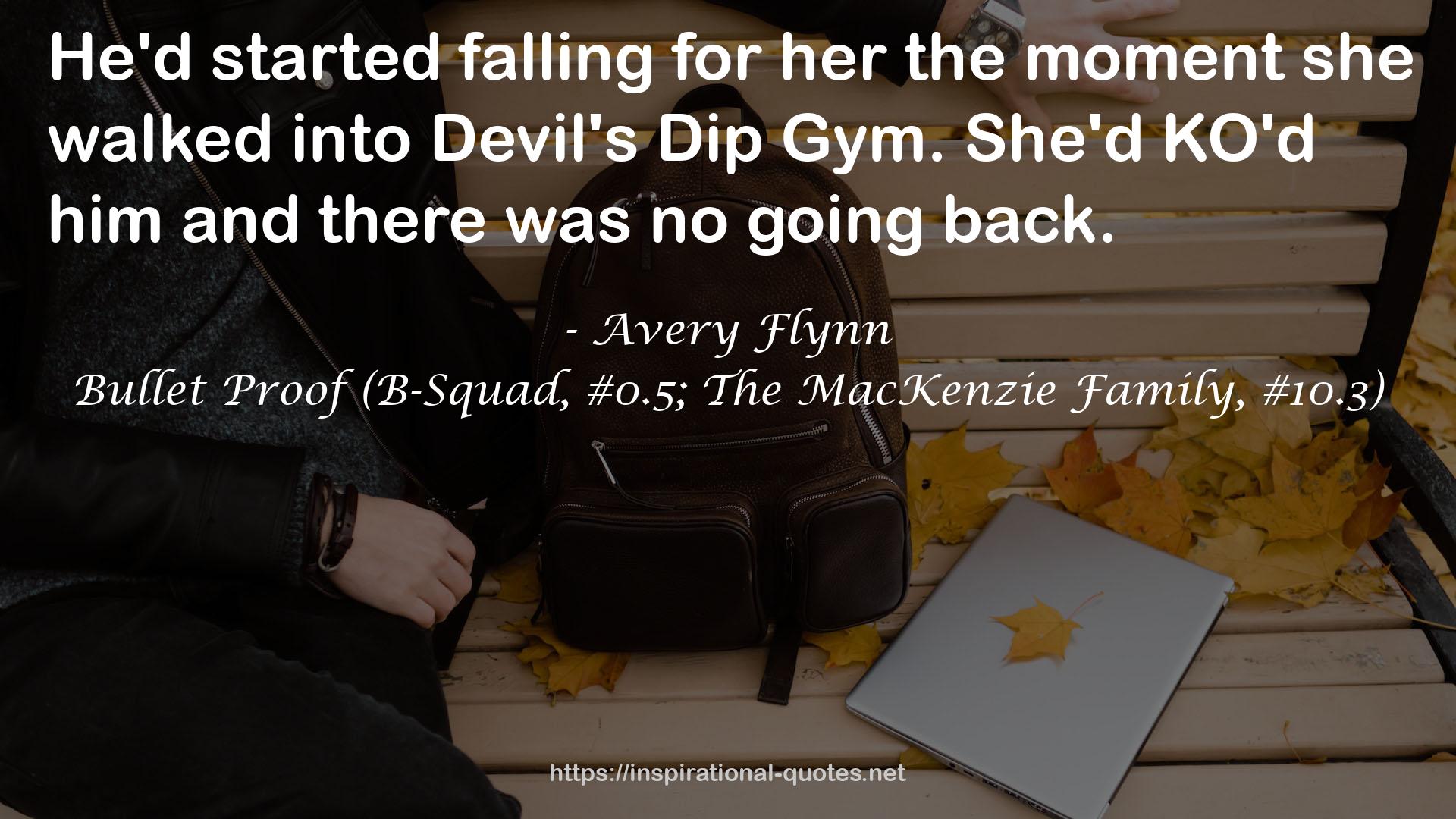 Bullet Proof (B-Squad, #0.5; The MacKenzie Family, #10.3) QUOTES