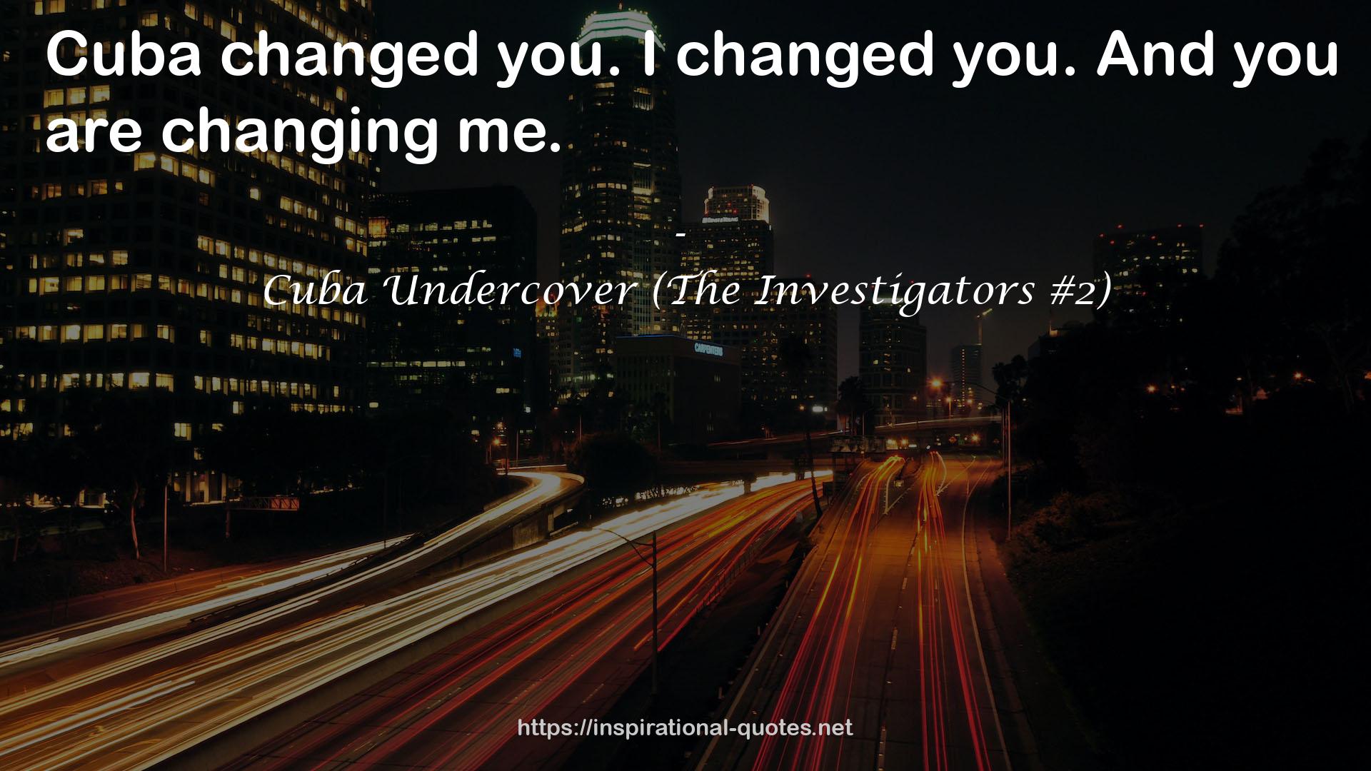 Cuba Undercover (The Investigators #2) QUOTES