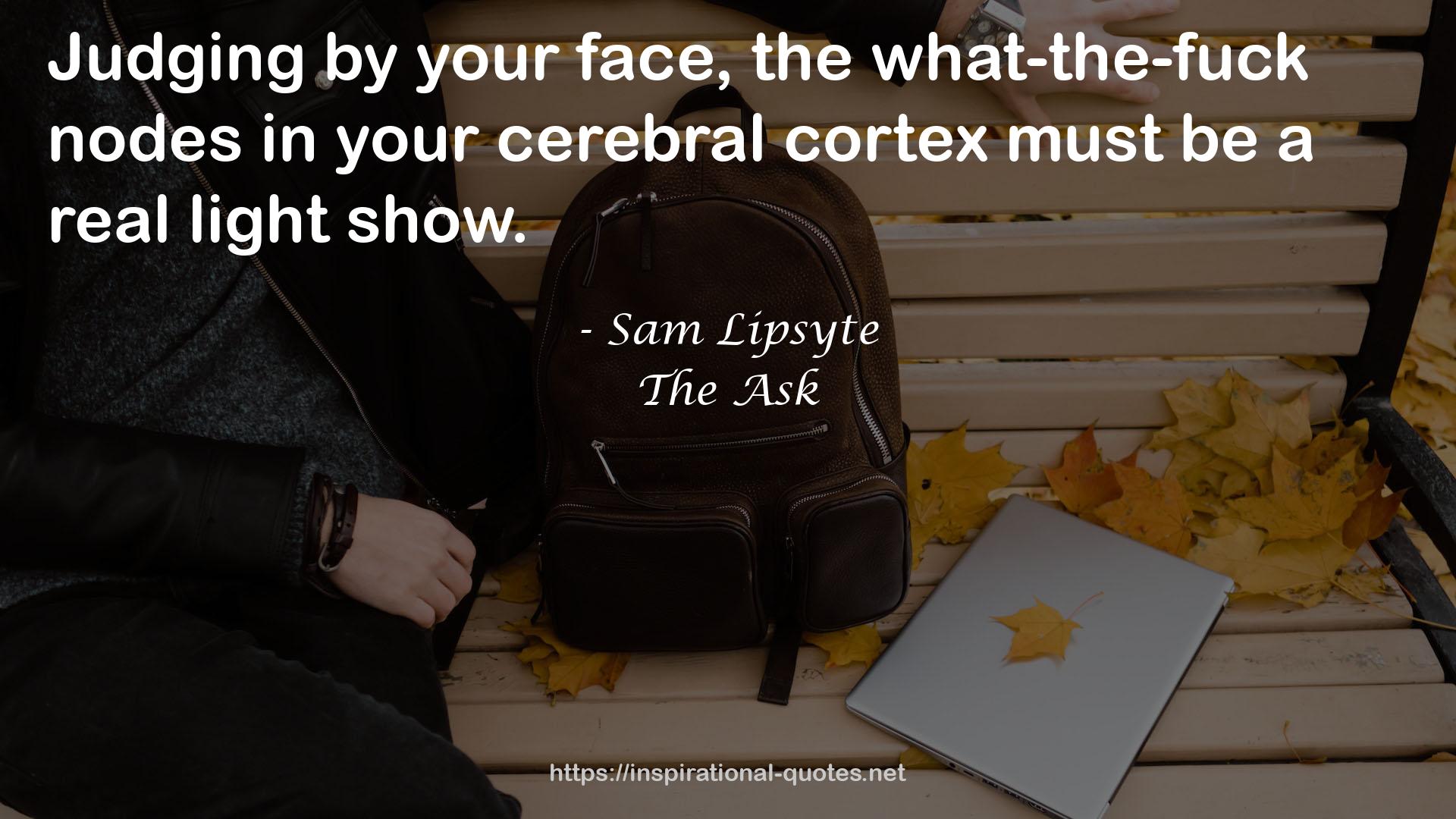 your cerebral cortex  QUOTES