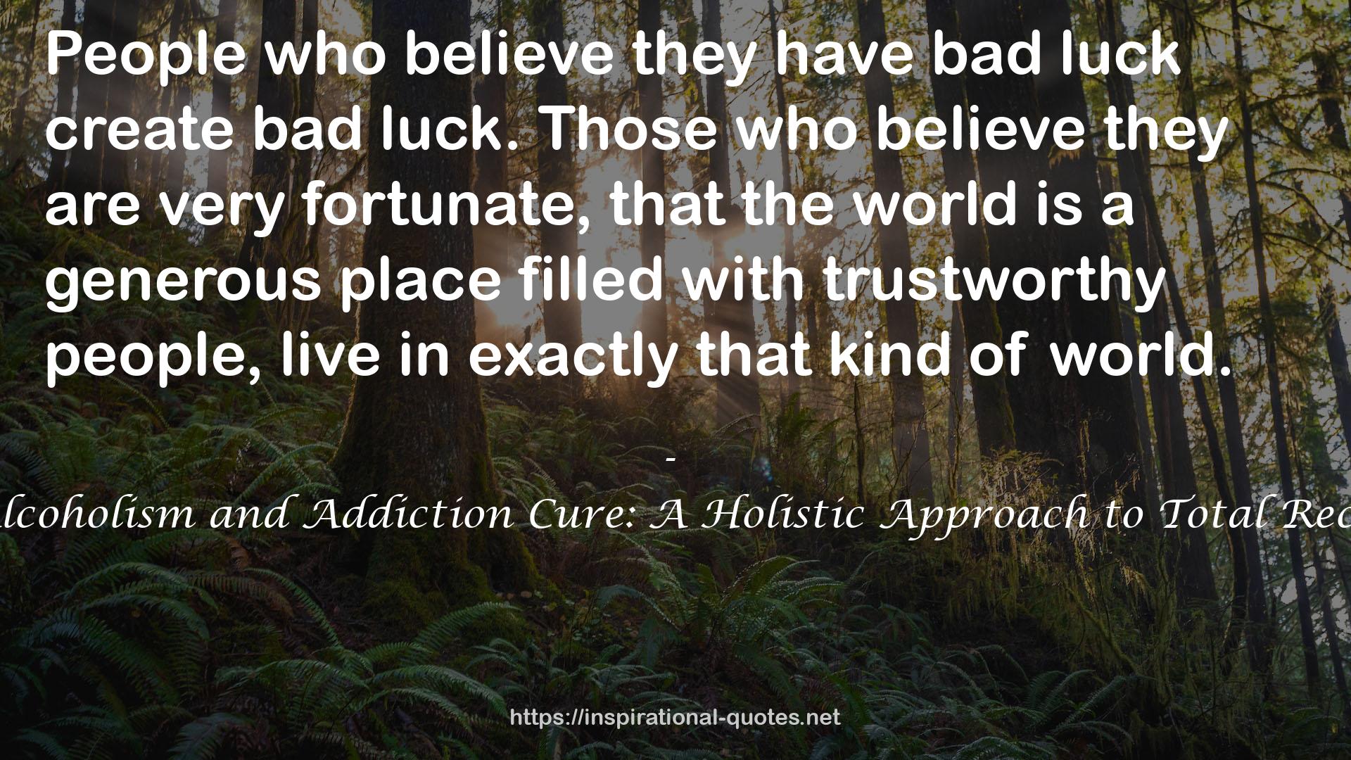 The Alcoholism and Addiction Cure: A Holistic Approach to Total Recovery QUOTES