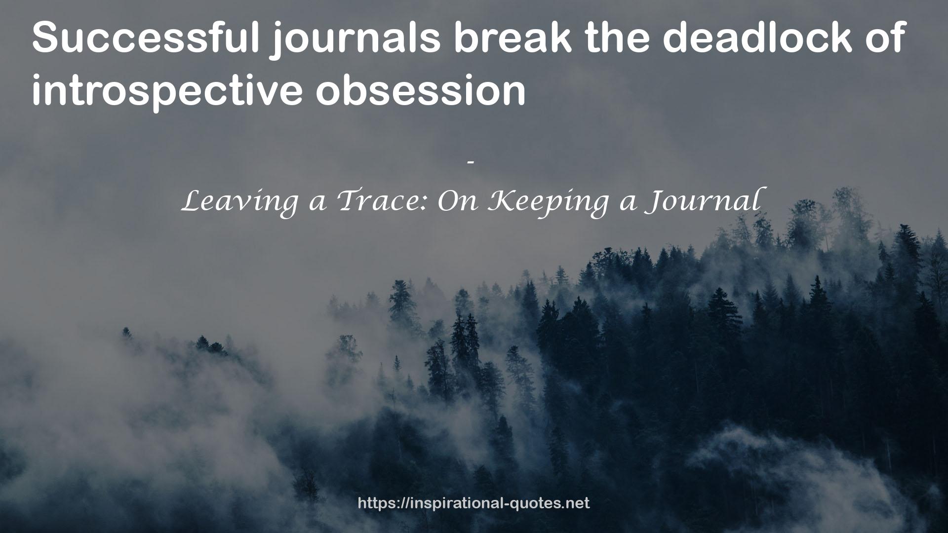 Leaving a Trace: On Keeping a Journal QUOTES