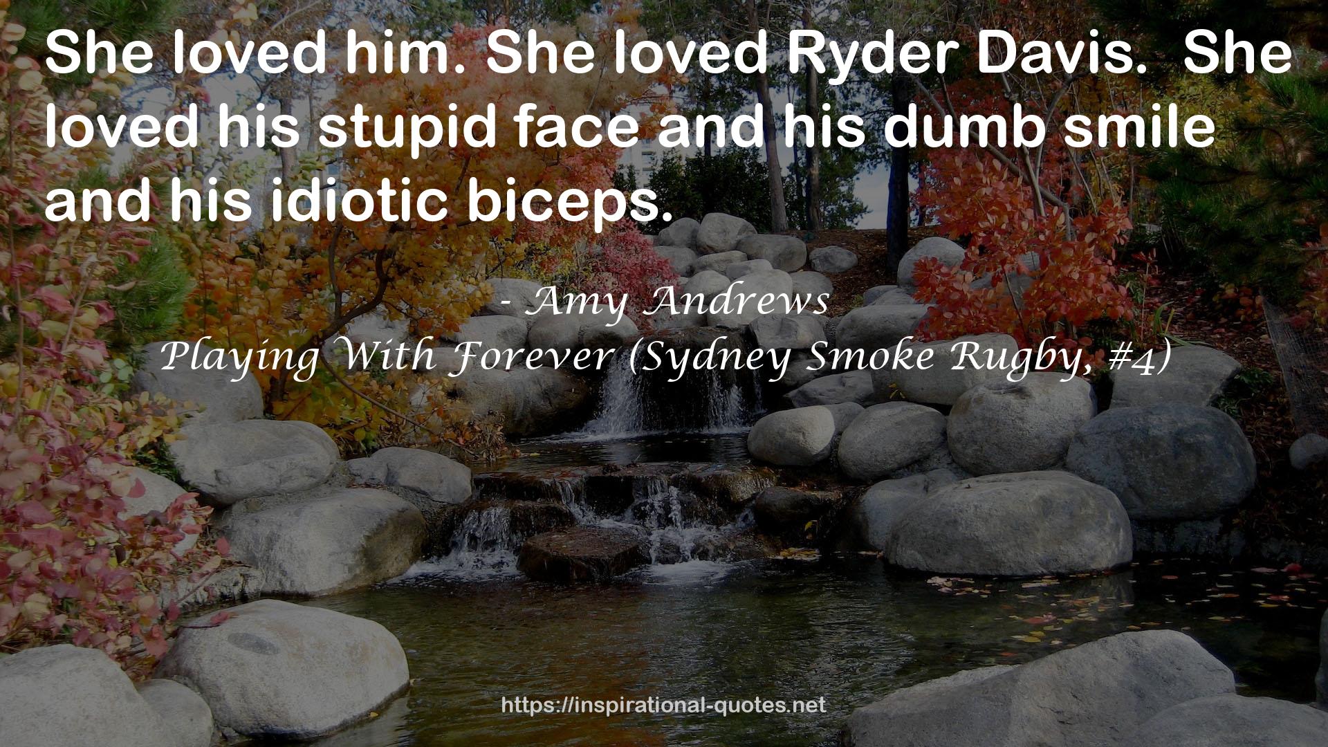 Playing With Forever (Sydney Smoke Rugby, #4) QUOTES