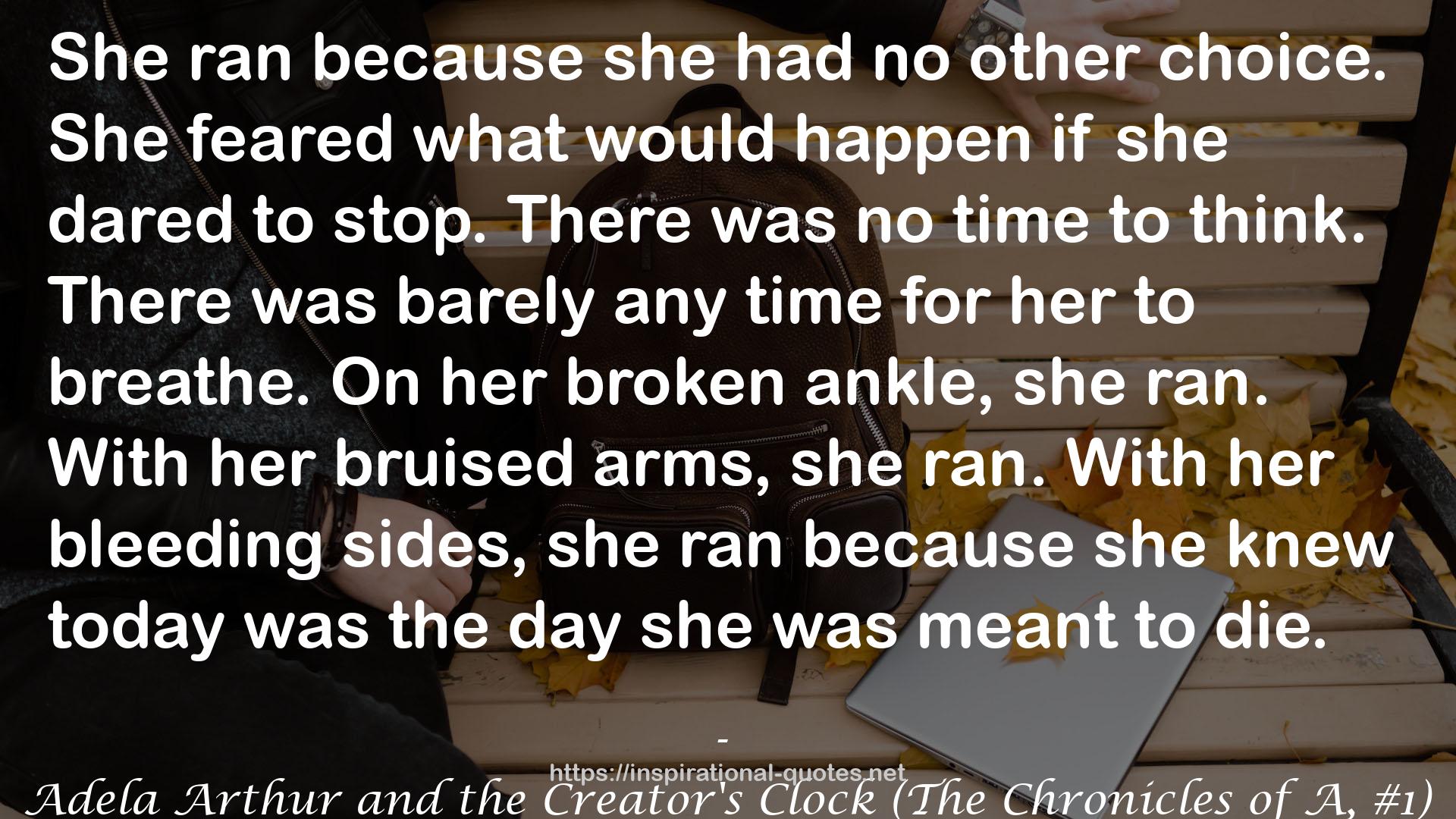 Adela Arthur and the Creator's Clock (The Chronicles of A, #1) QUOTES