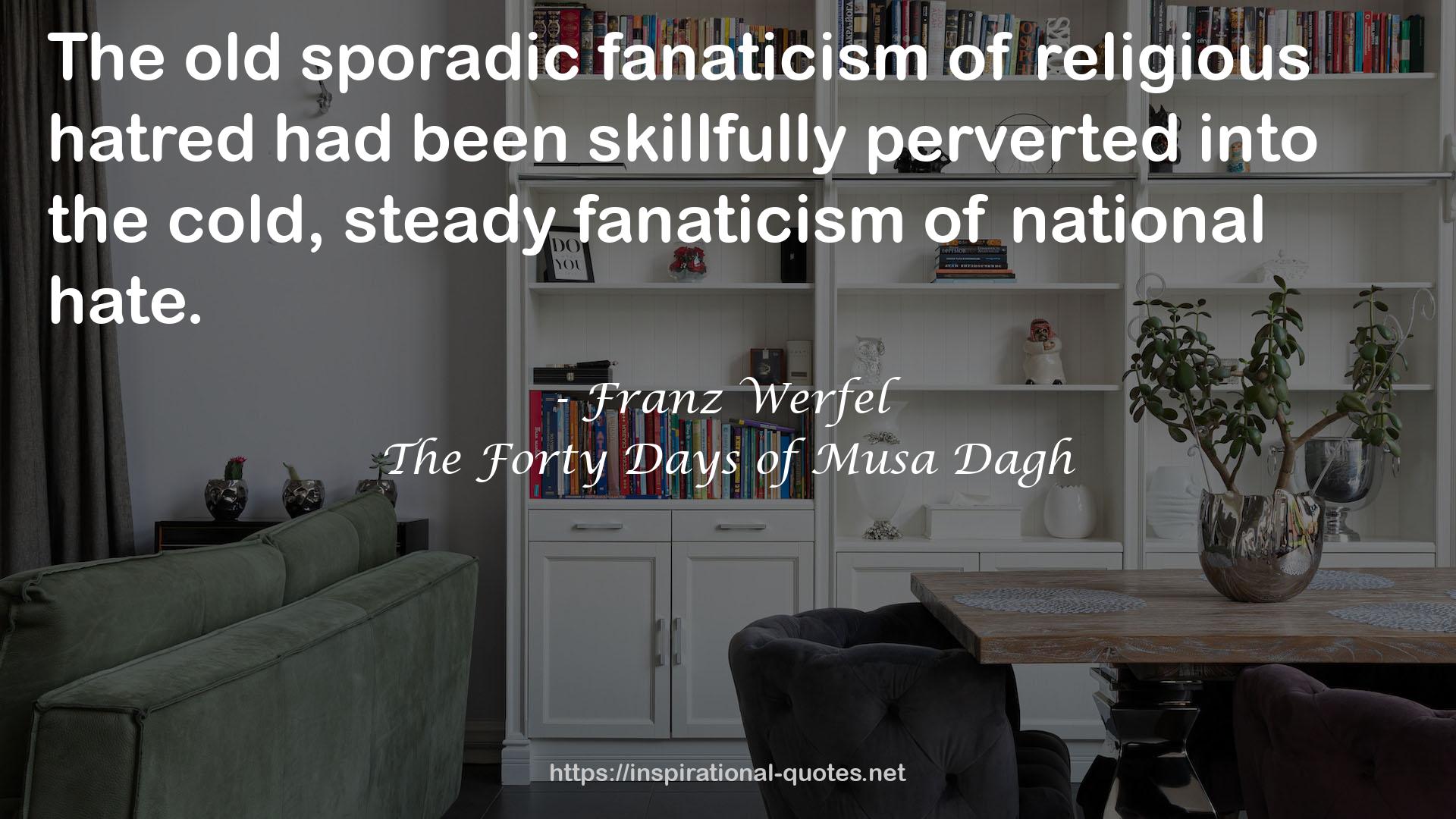 the cold, steady fanaticism  QUOTES