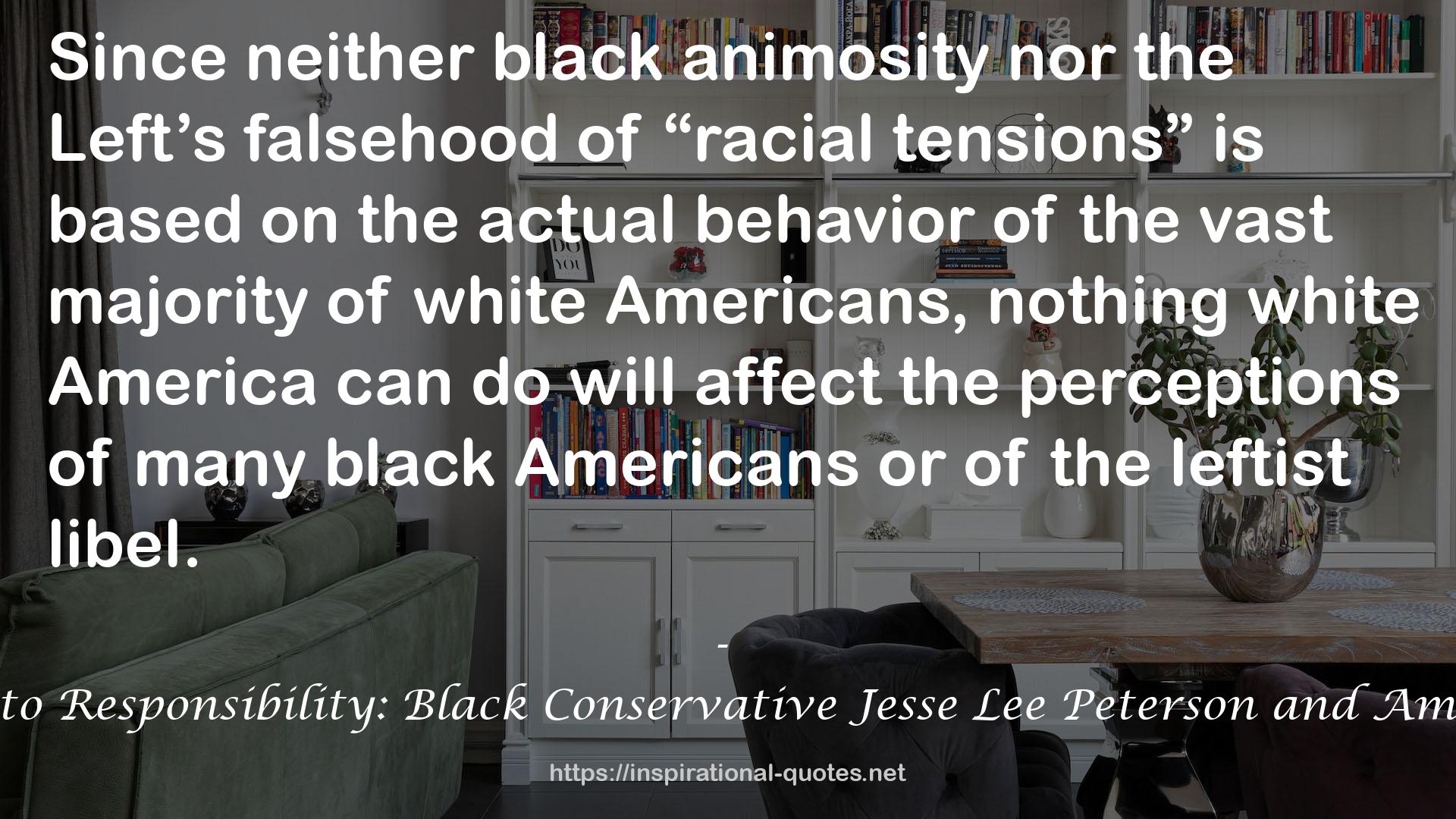 From Rage to Responsibility: Black Conservative Jesse Lee Peterson and America Today QUOTES