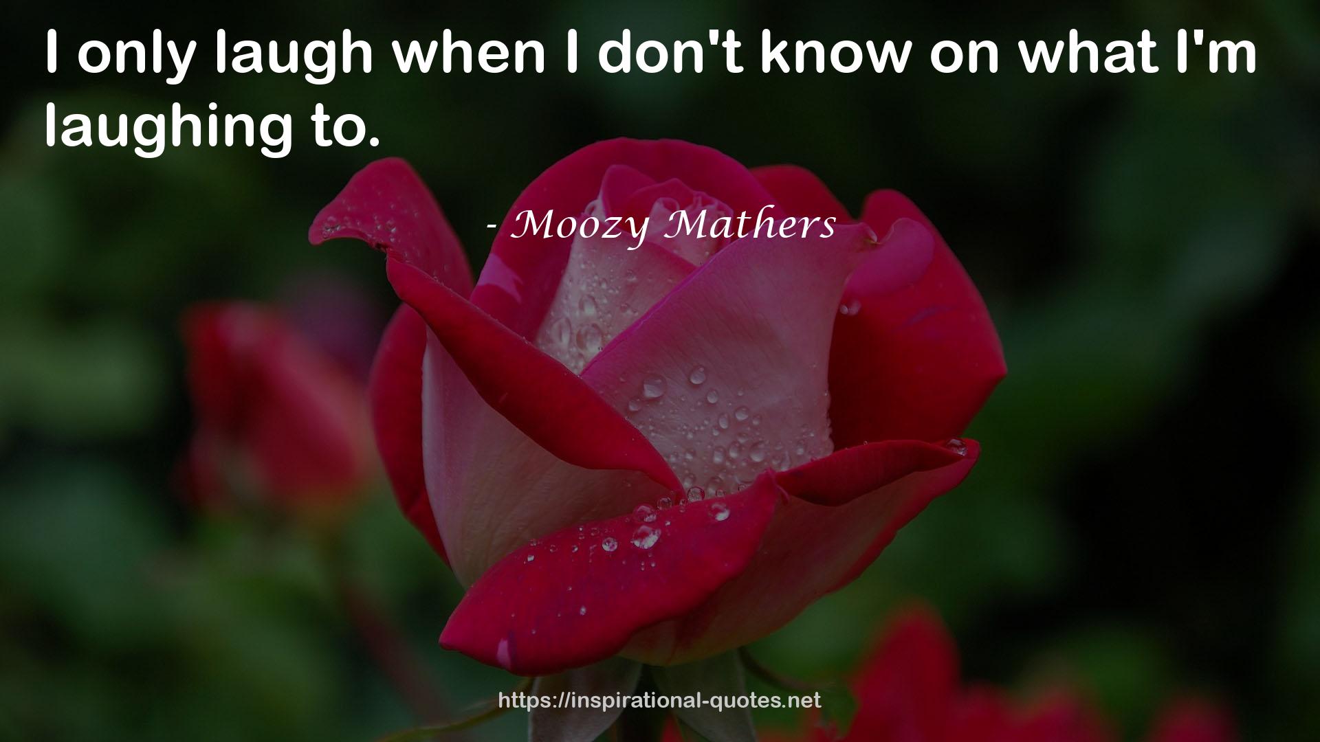 Moozy Mathers QUOTES