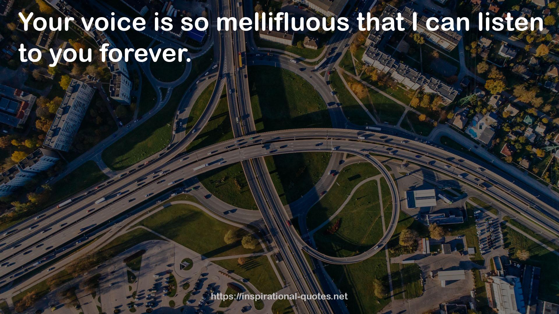 mellifluous  QUOTES