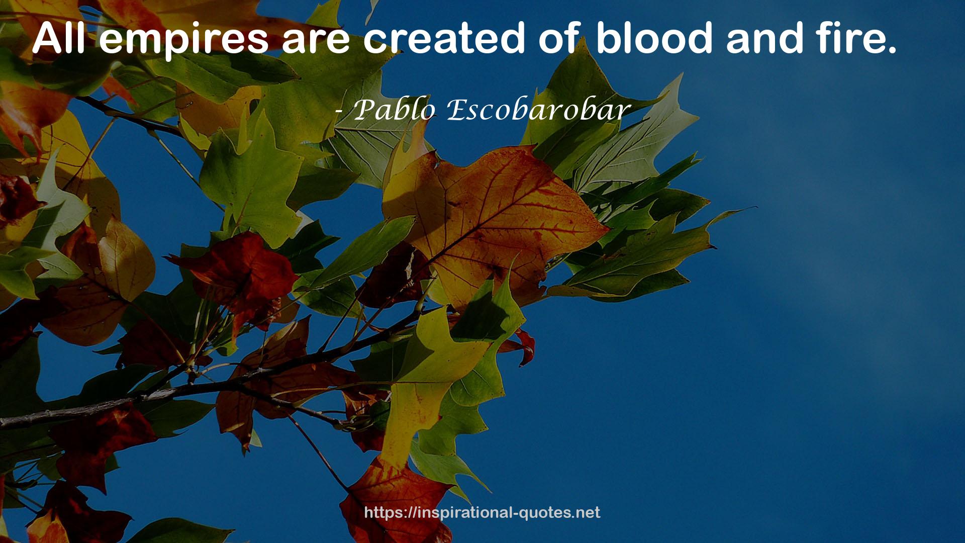 Pablo Escobarobar QUOTES