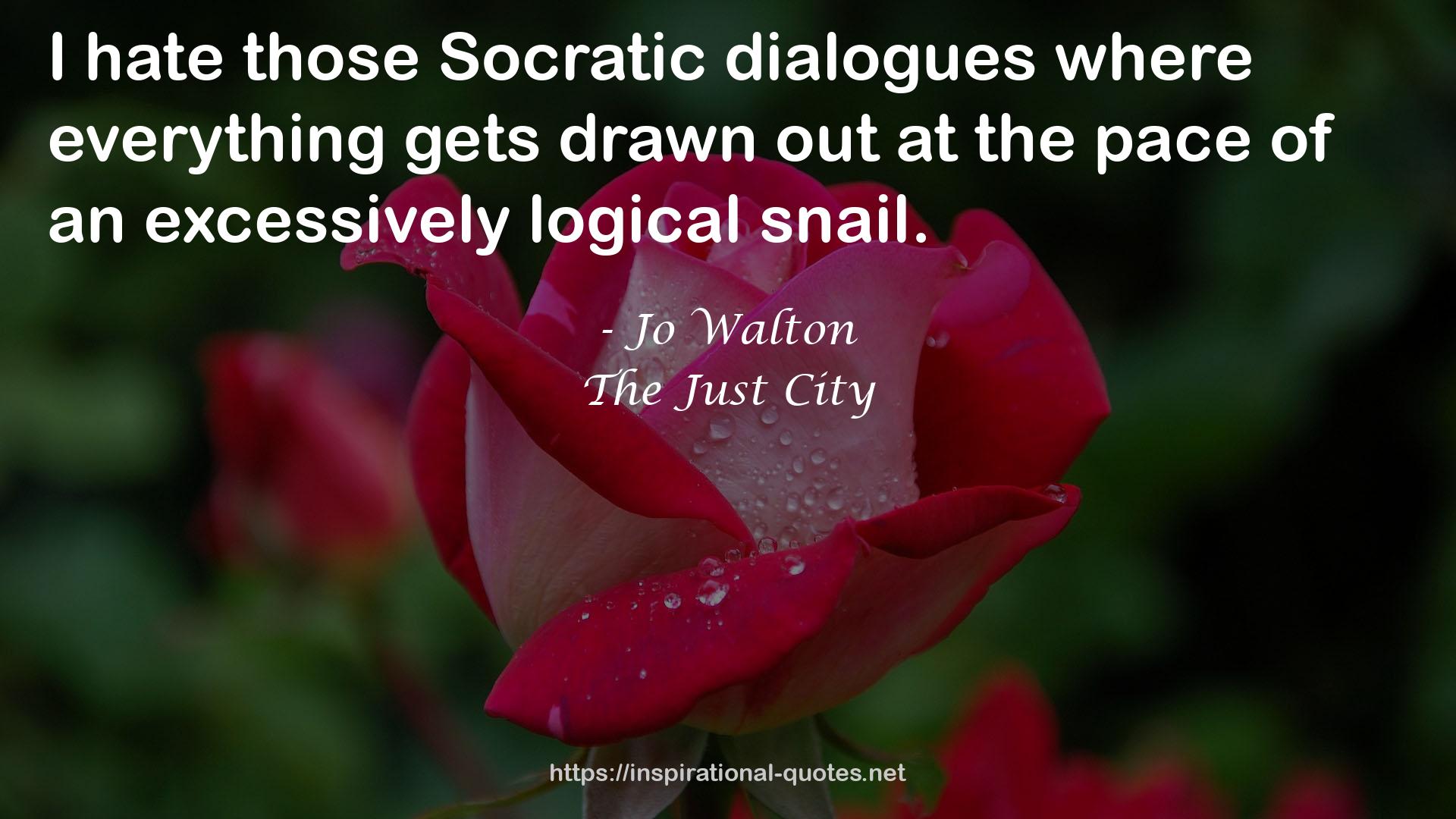 those Socratic dialogues  QUOTES