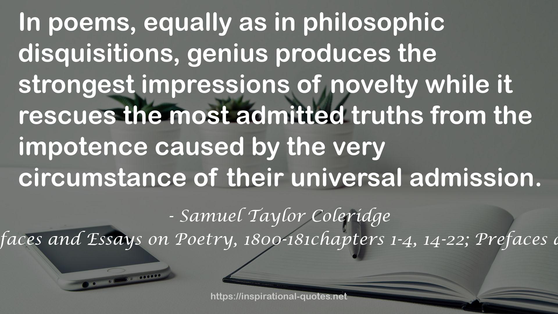 Biographia Literaria: Chapters 1-4, 14-22; Prefaces and Essays on Poetry, 1800-181chapters 1-4, 14-22; Prefaces and Essays on Poetry, 1800-1815 (1920) 5 (1920) QUOTES