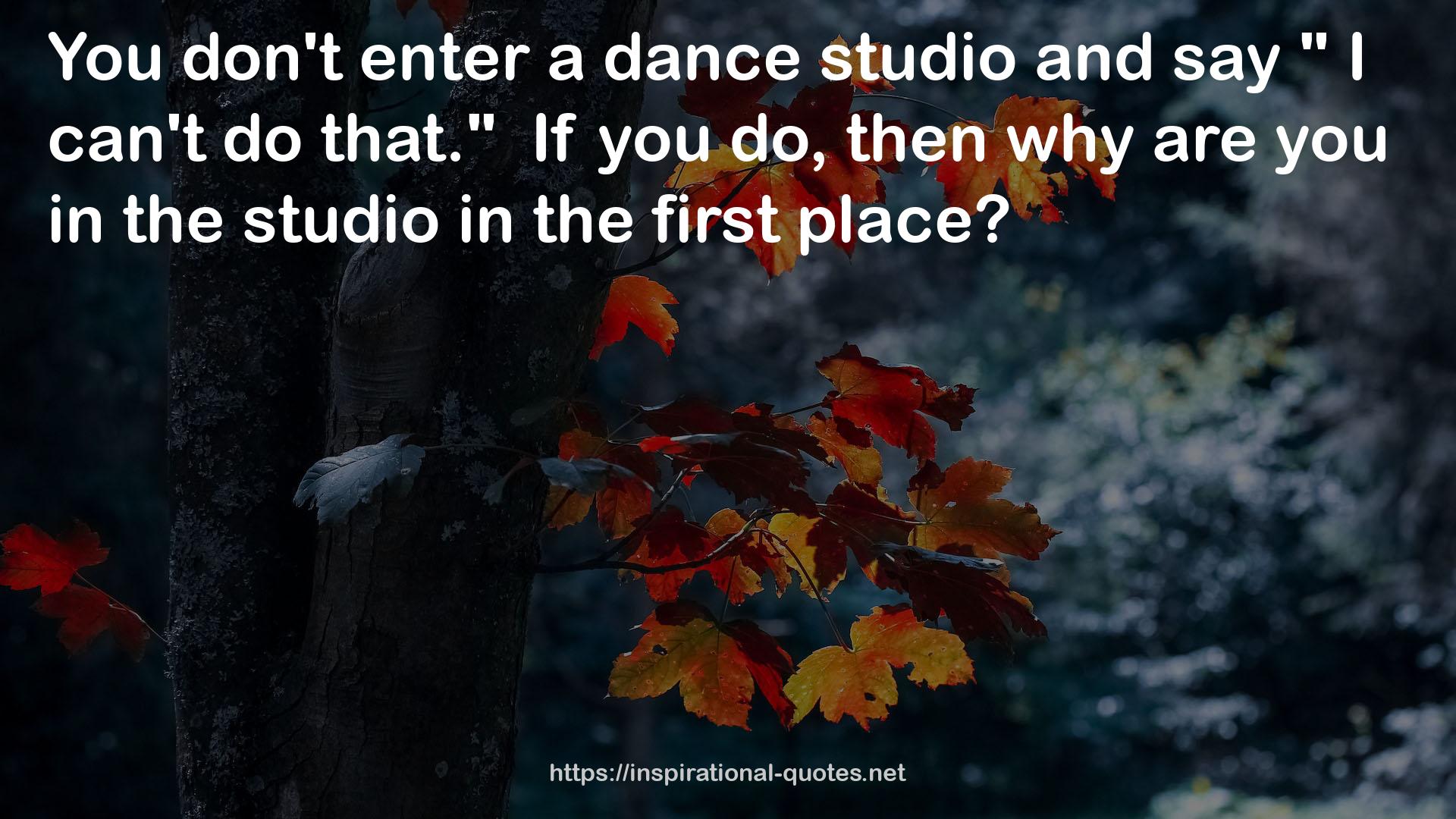 a dance studio  QUOTES