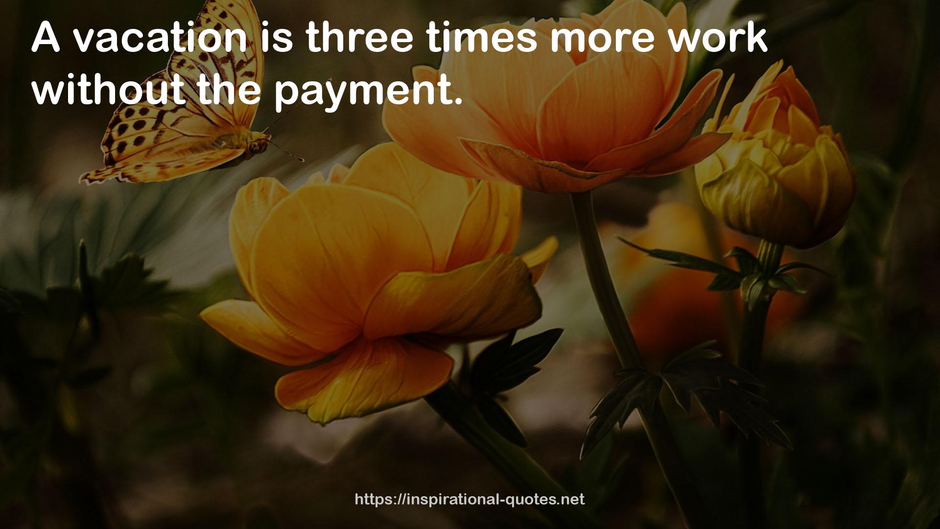 three times more work  QUOTES