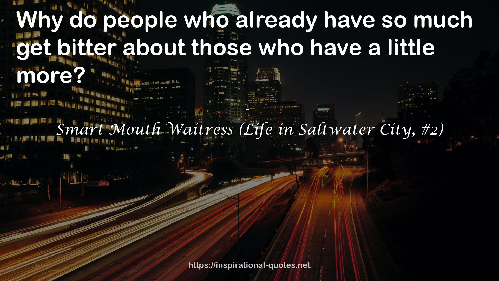 Smart Mouth Waitress (Life in Saltwater City, #2) QUOTES