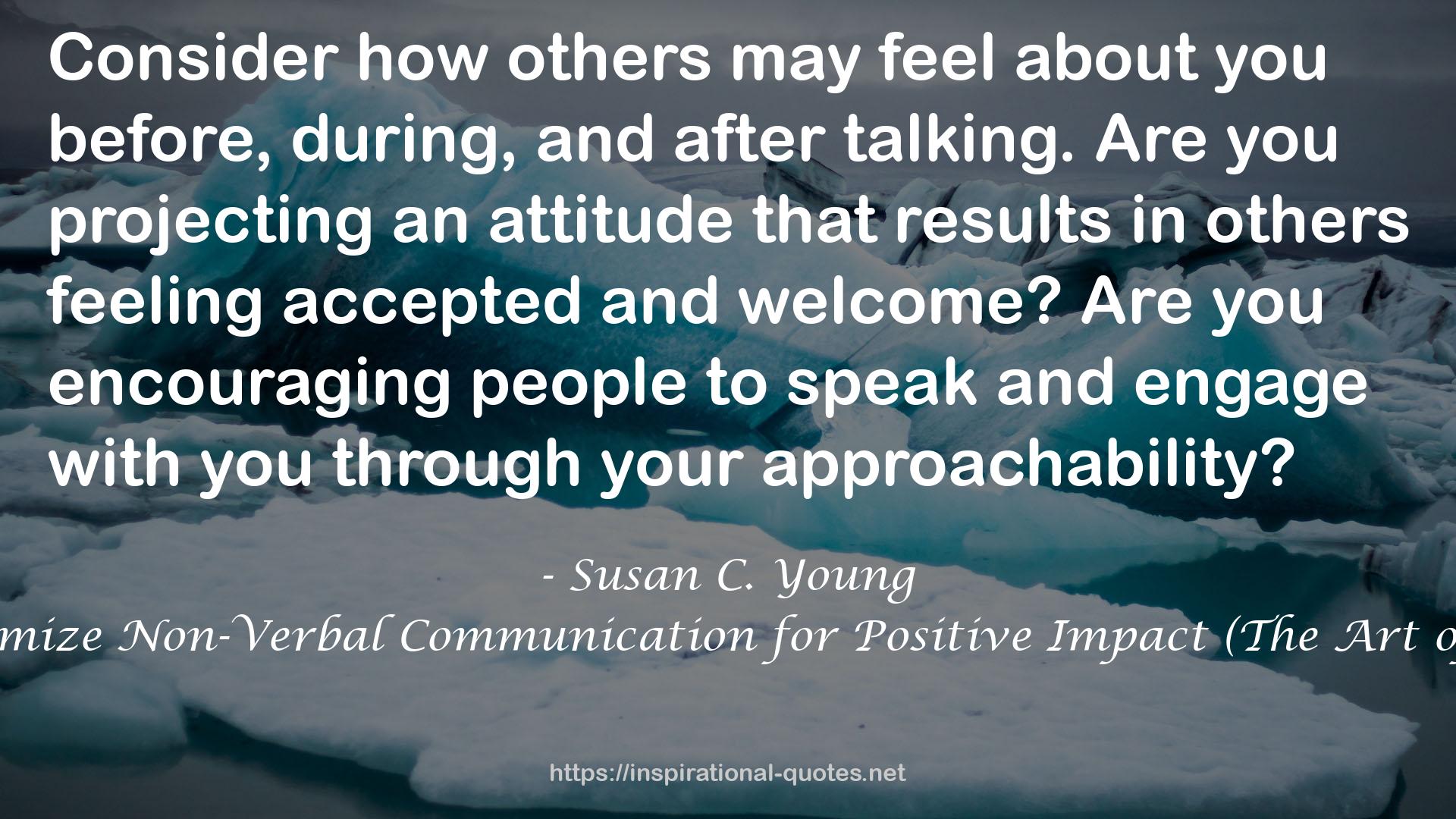 The Art of Body Language: 8 Ways to Optimize Non-Verbal Communication for Positive Impact (The Art of First Impressions for Positive Impact, #3) QUOTES