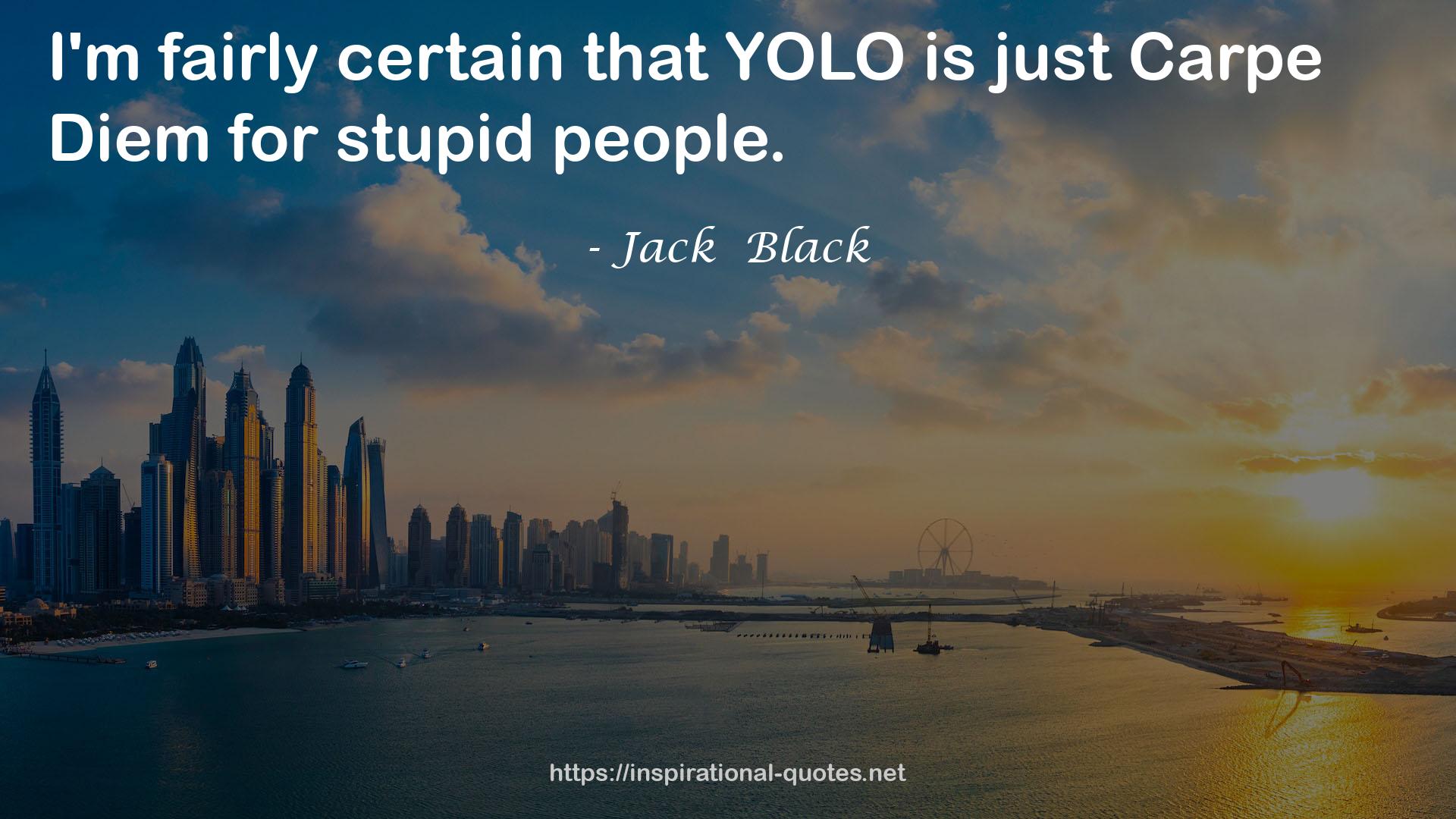 Jack  Black QUOTES