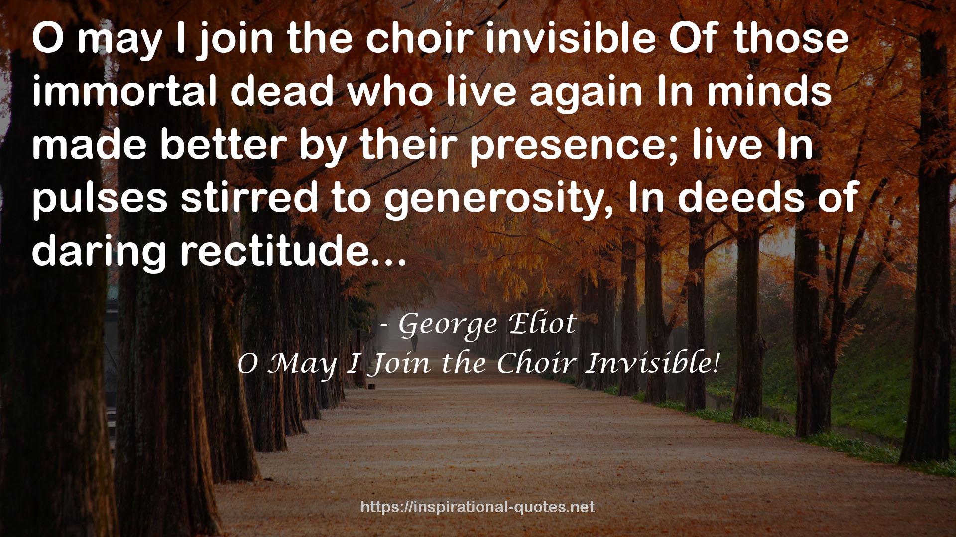 O May I Join the Choir Invisible! QUOTES
