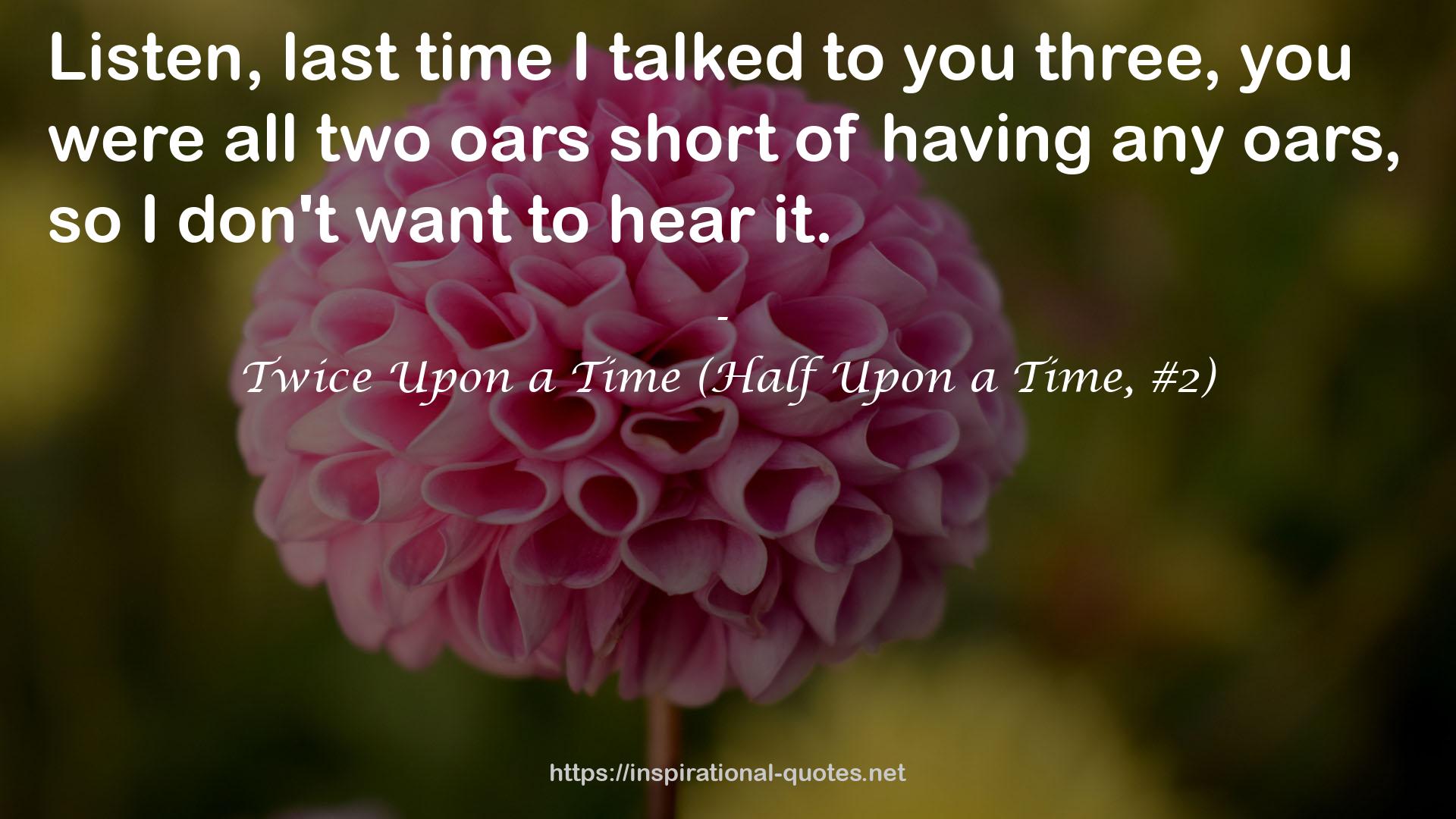 Twice Upon a Time (Half Upon a Time, #2) QUOTES