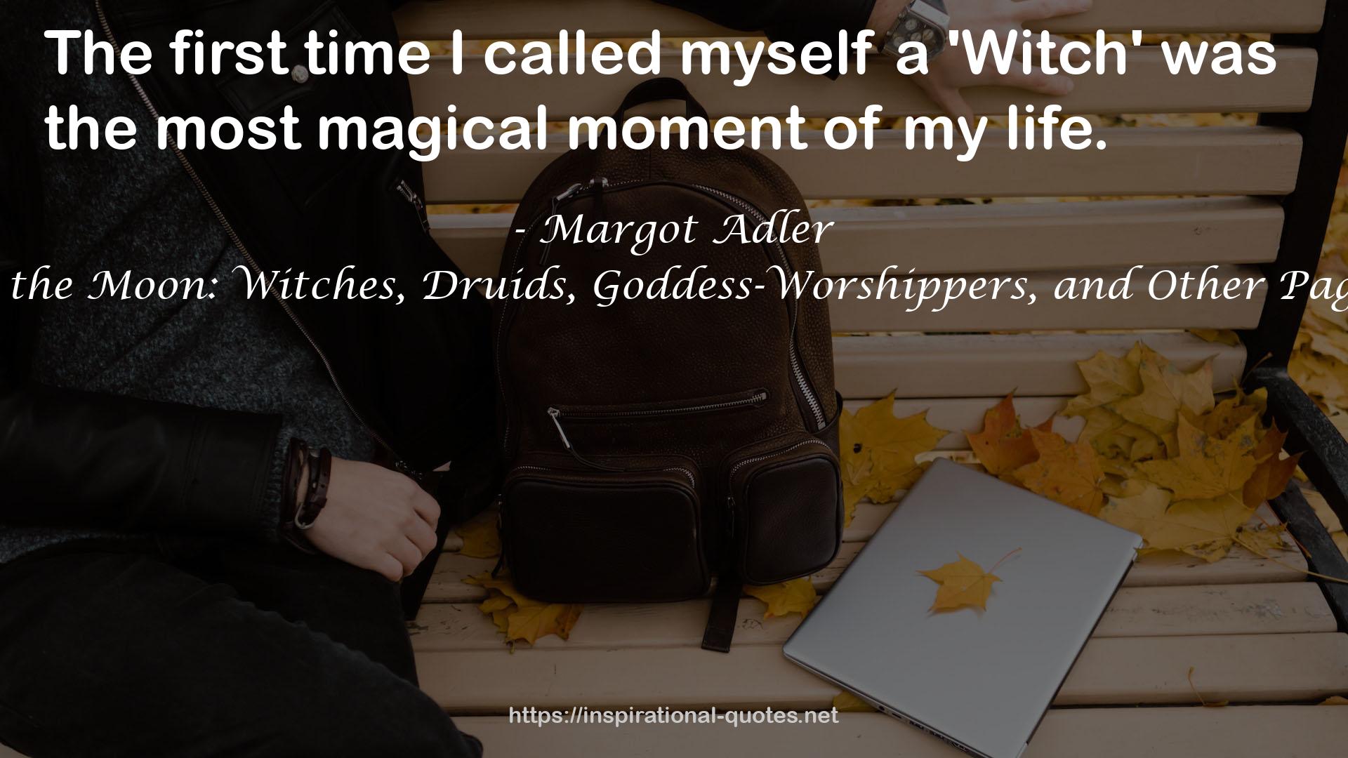 Drawing Down the Moon: Witches, Druids, Goddess-Worshippers, and Other Pagans in America QUOTES