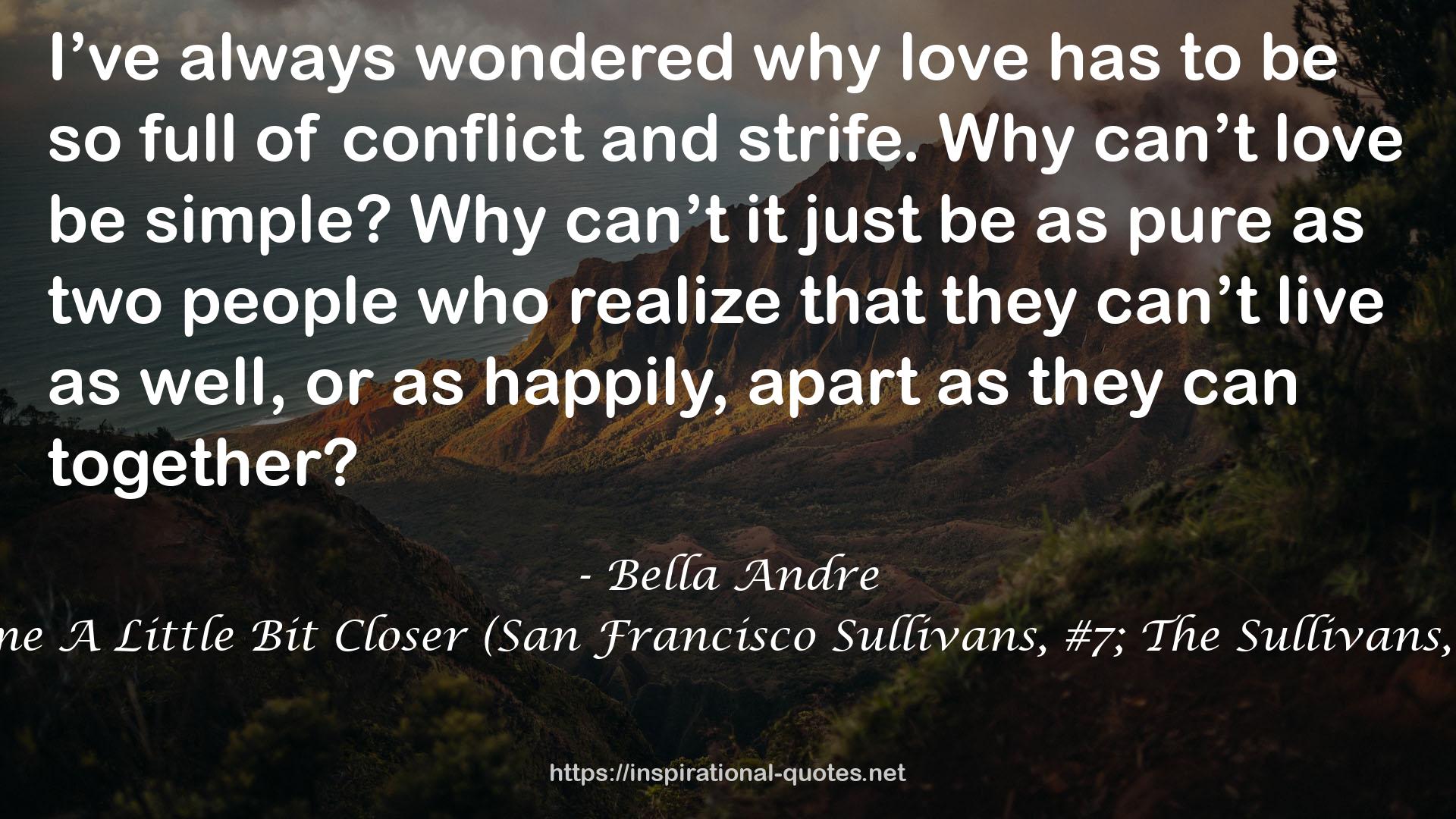 Come A Little Bit Closer (San Francisco Sullivans, #7; The Sullivans, #7) QUOTES