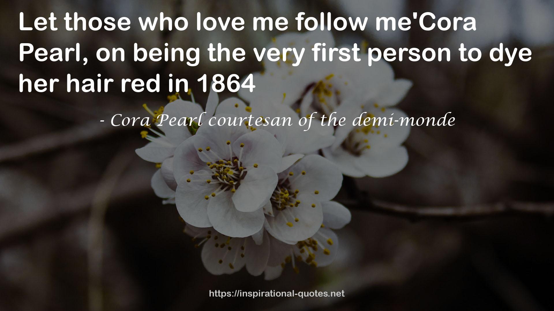 Cora Pearl courtesan of the demi-monde QUOTES