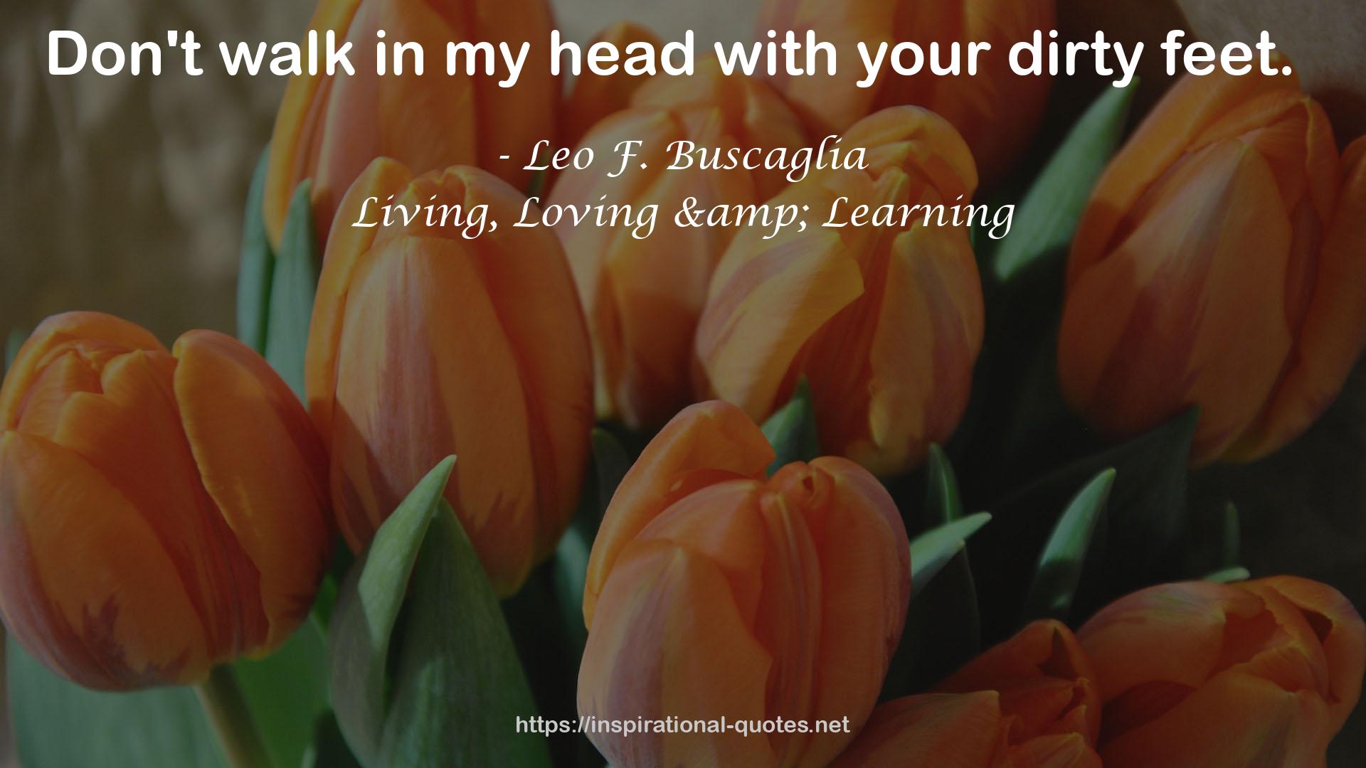 Living, Loving & Learning QUOTES