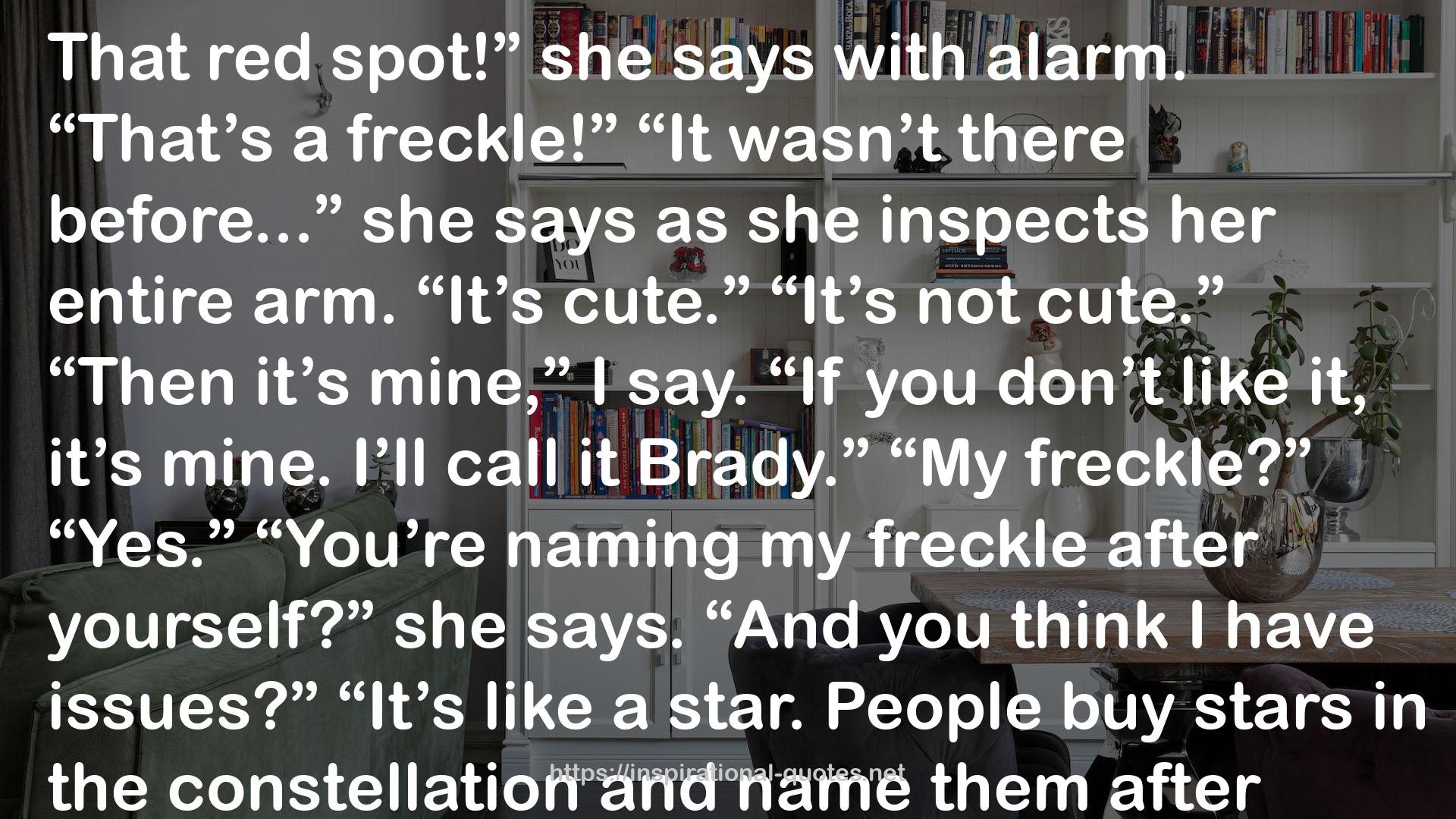 a freckle!”“It  QUOTES