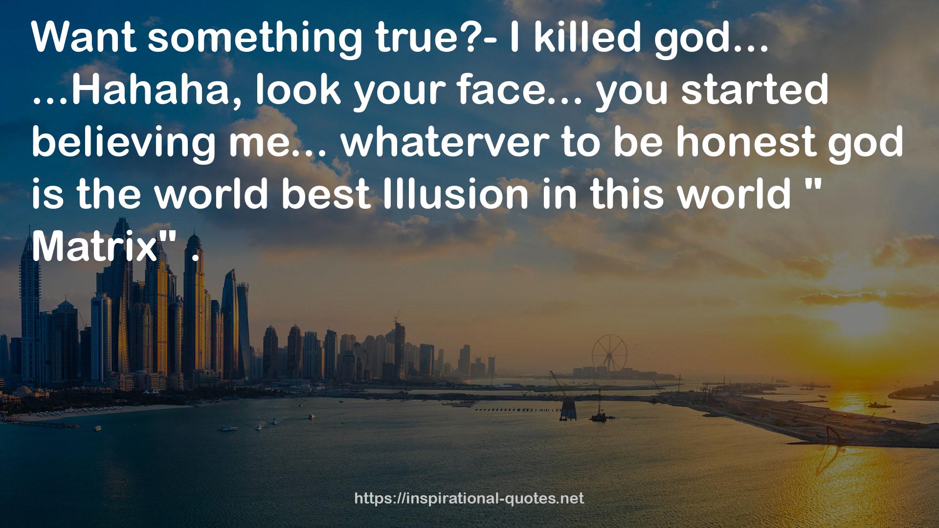 the world best Illusion  QUOTES