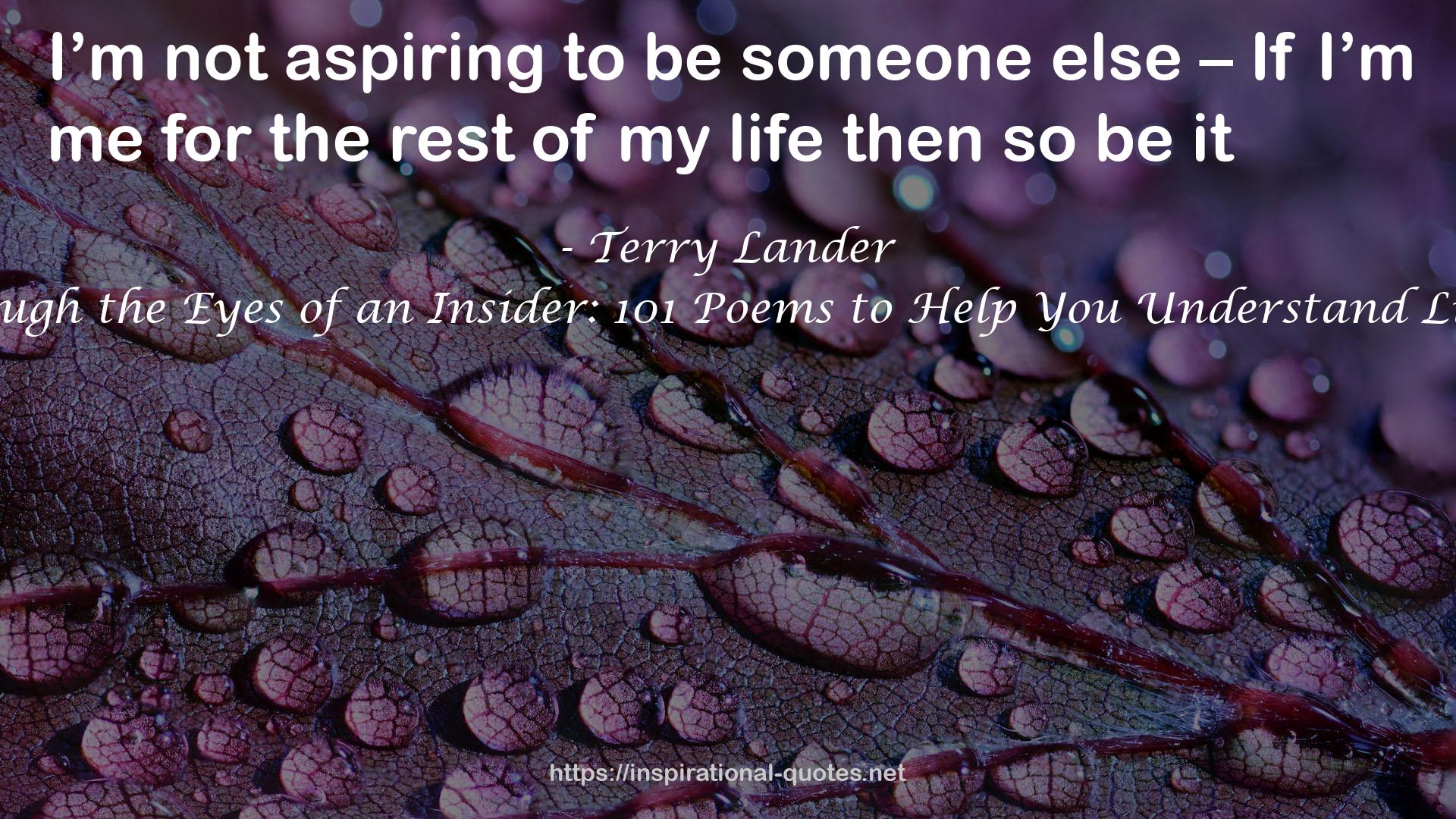 Life Through the Eyes of an Insider: 101 Poems to Help You Understand Life Better QUOTES