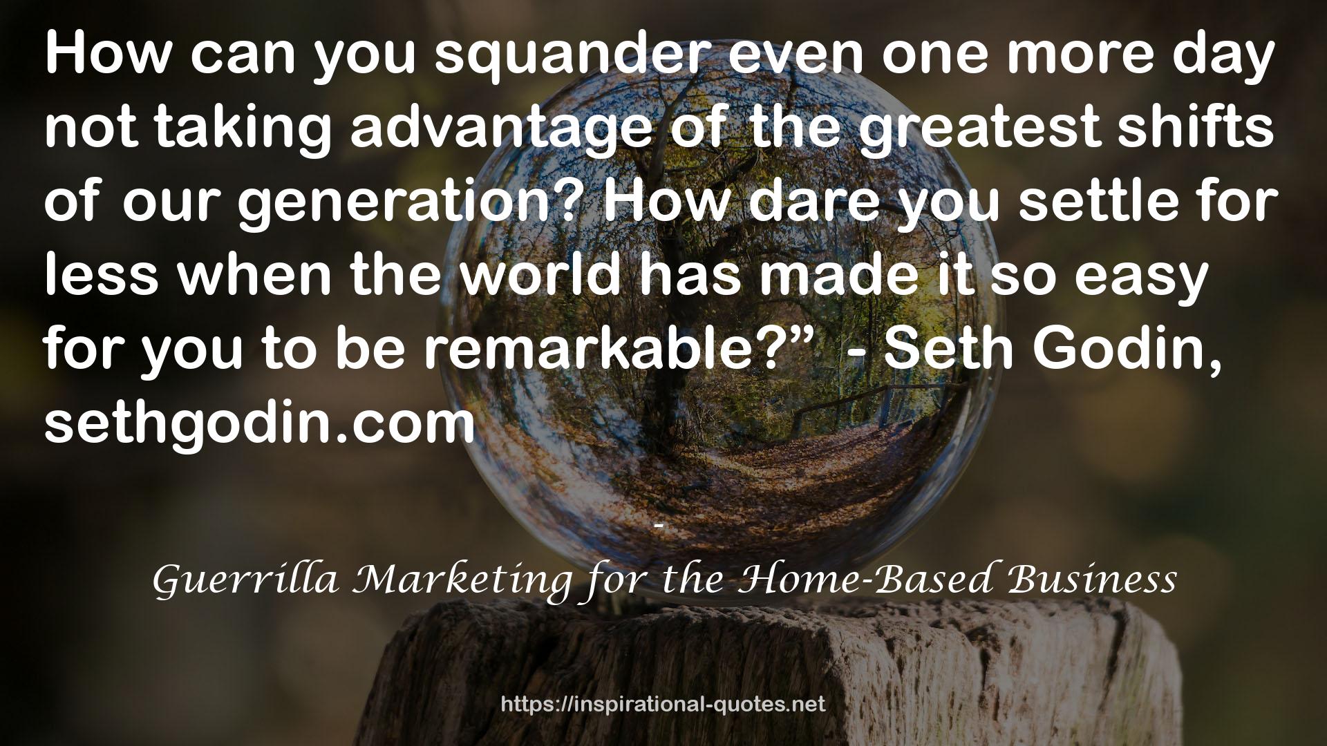 Guerrilla Marketing for the Home-Based Business QUOTES
