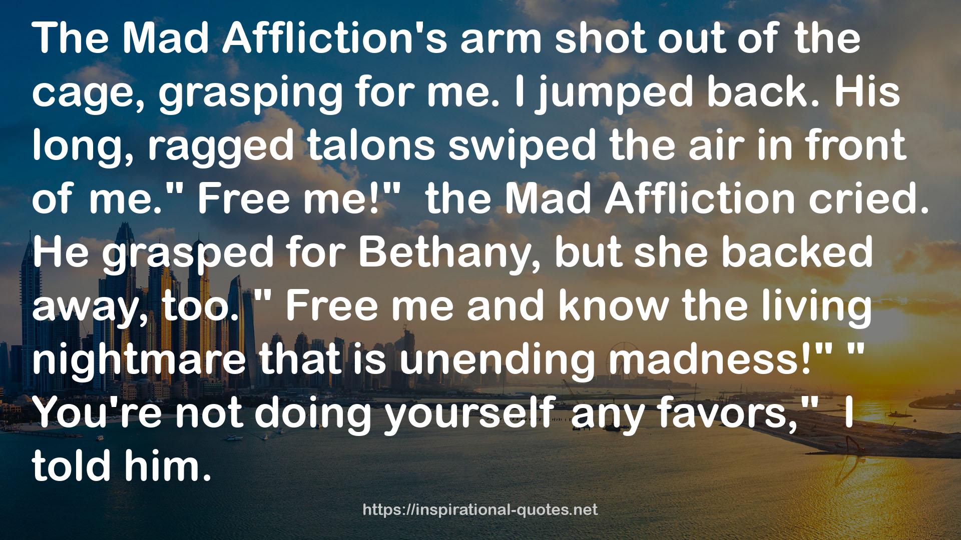 the Mad Affliction  QUOTES