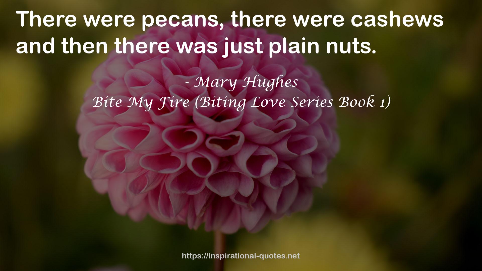 Bite My Fire (Biting Love Series Book 1) QUOTES