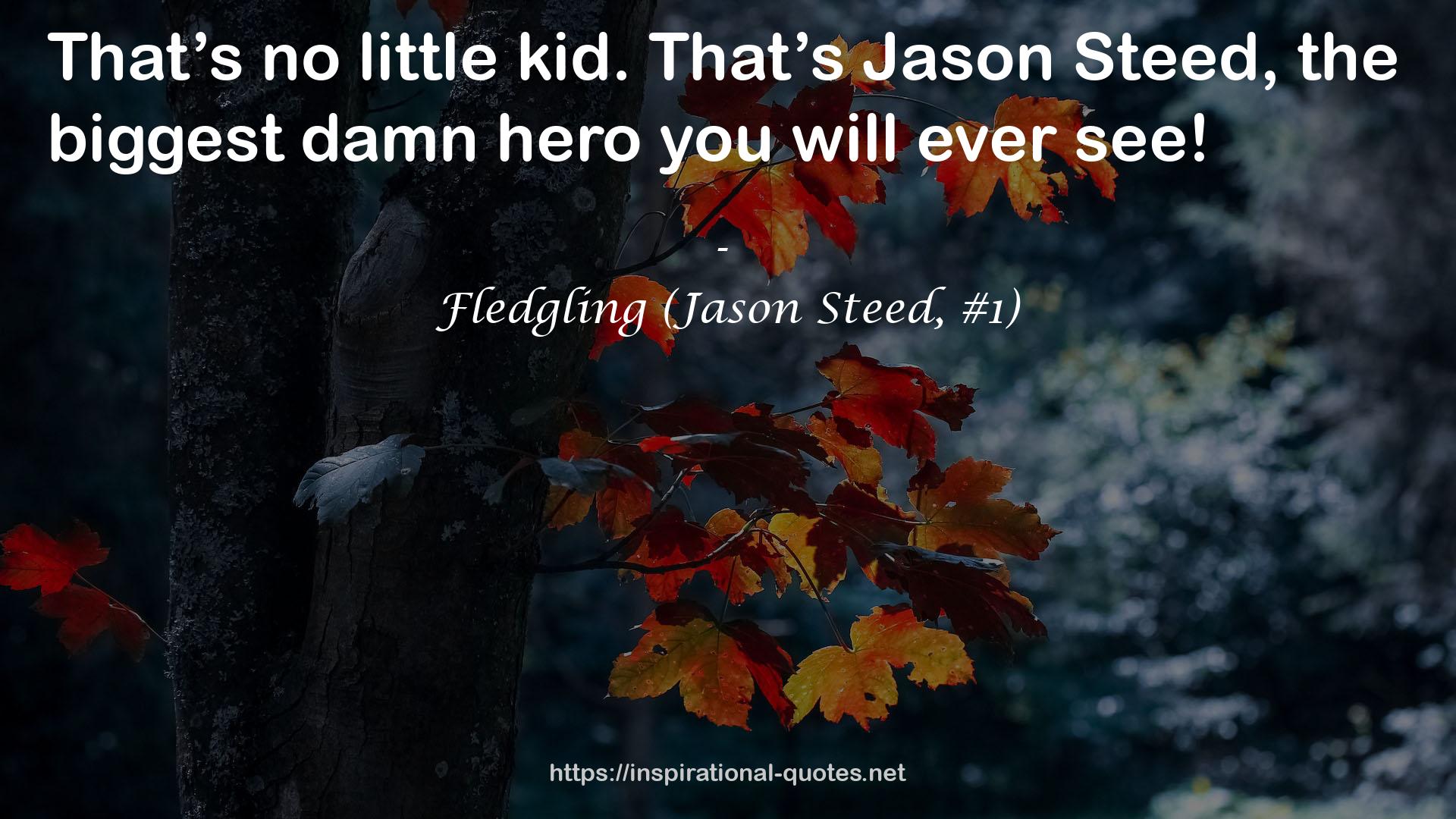 Fledgling (Jason Steed, #1) QUOTES